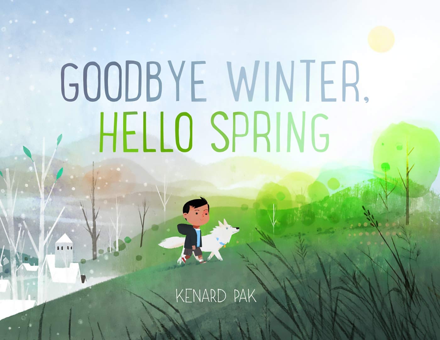 Goodbye Winter, Hello Spring (Kenard Pak's Changing Seasons) Non-fiction