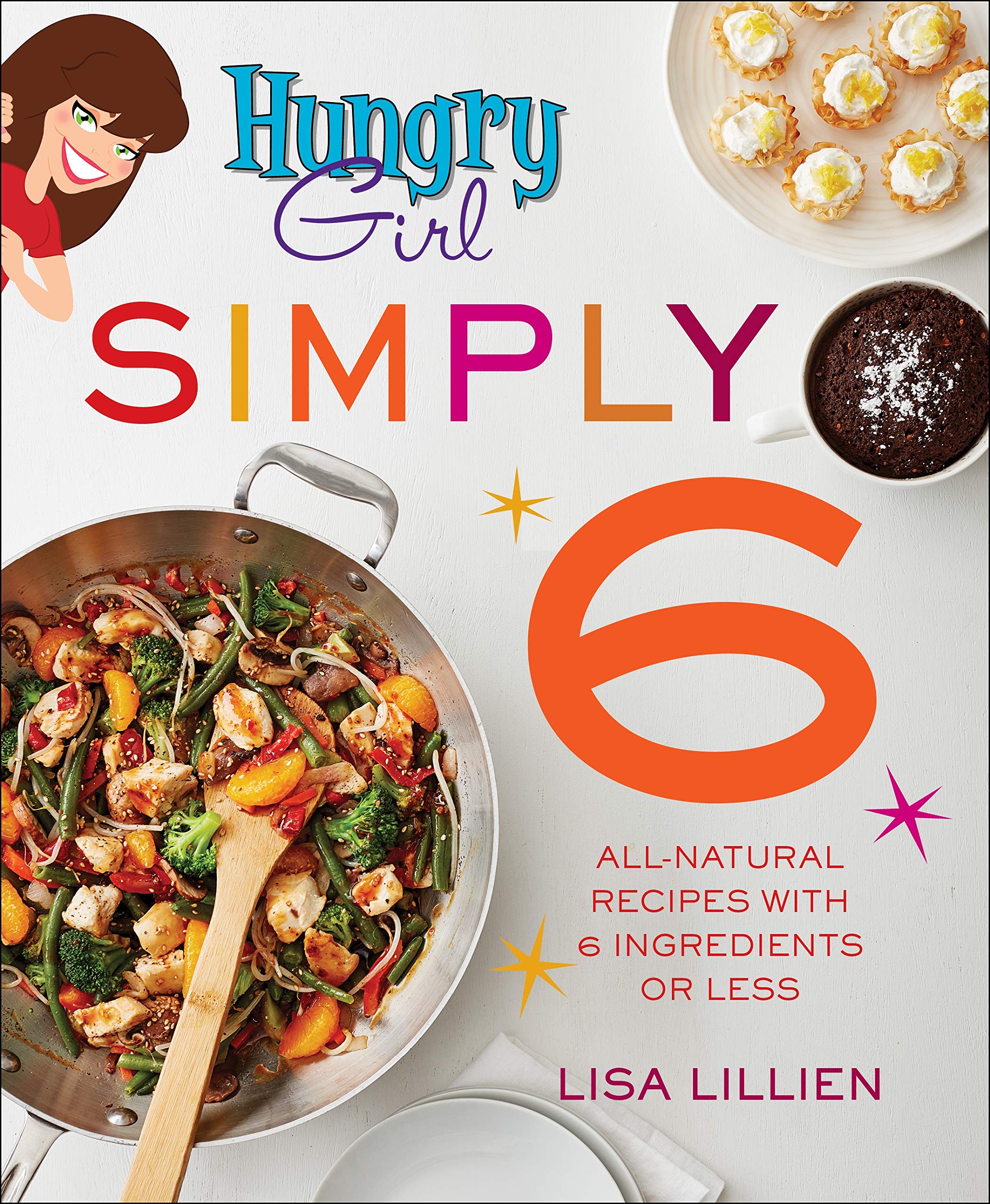 Hungry Girl Simply 6: All-Natural Recipes with 6 Ingredients or Less Leisure, Home & Garden