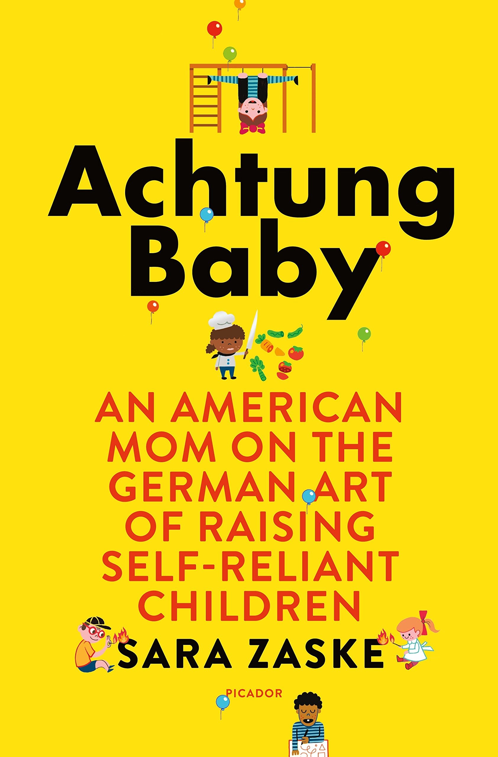 Achtung Baby: An American Mom on the German Art of Raising Self-Reliant Children Social Sciences