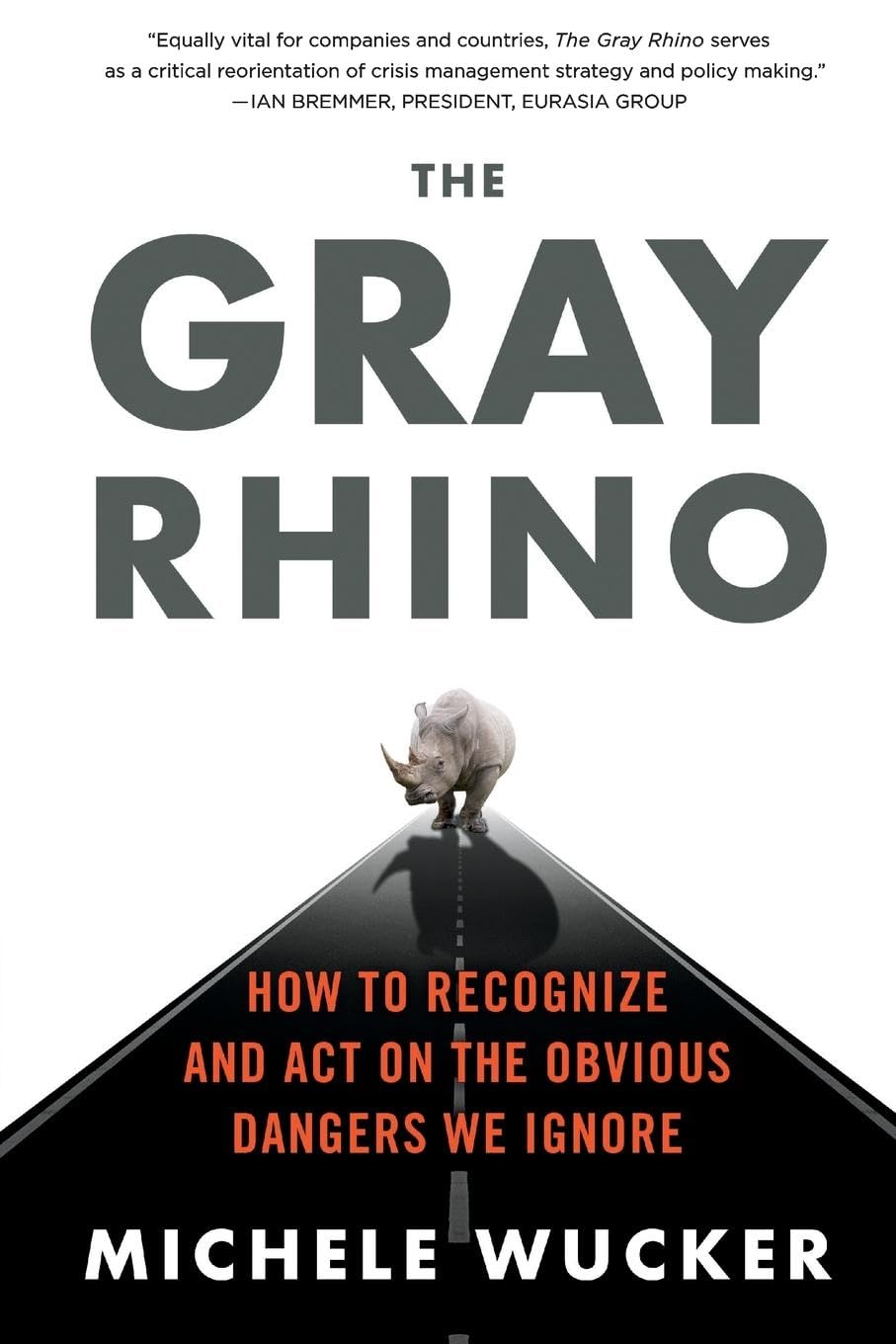 THE GRAY RHINO: How to Recognize and Act on the Obvious Dangers We Ignore Law