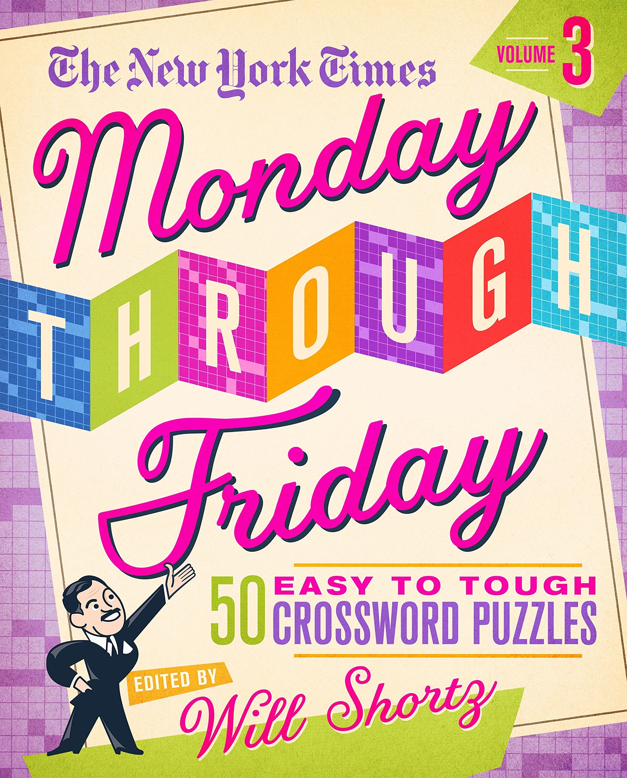 The New York Times Monday Through Friday Easy to Tough Crossword Puzzles (3): 50 Puzzles from the Pages of the New York Times Leisure & Fun