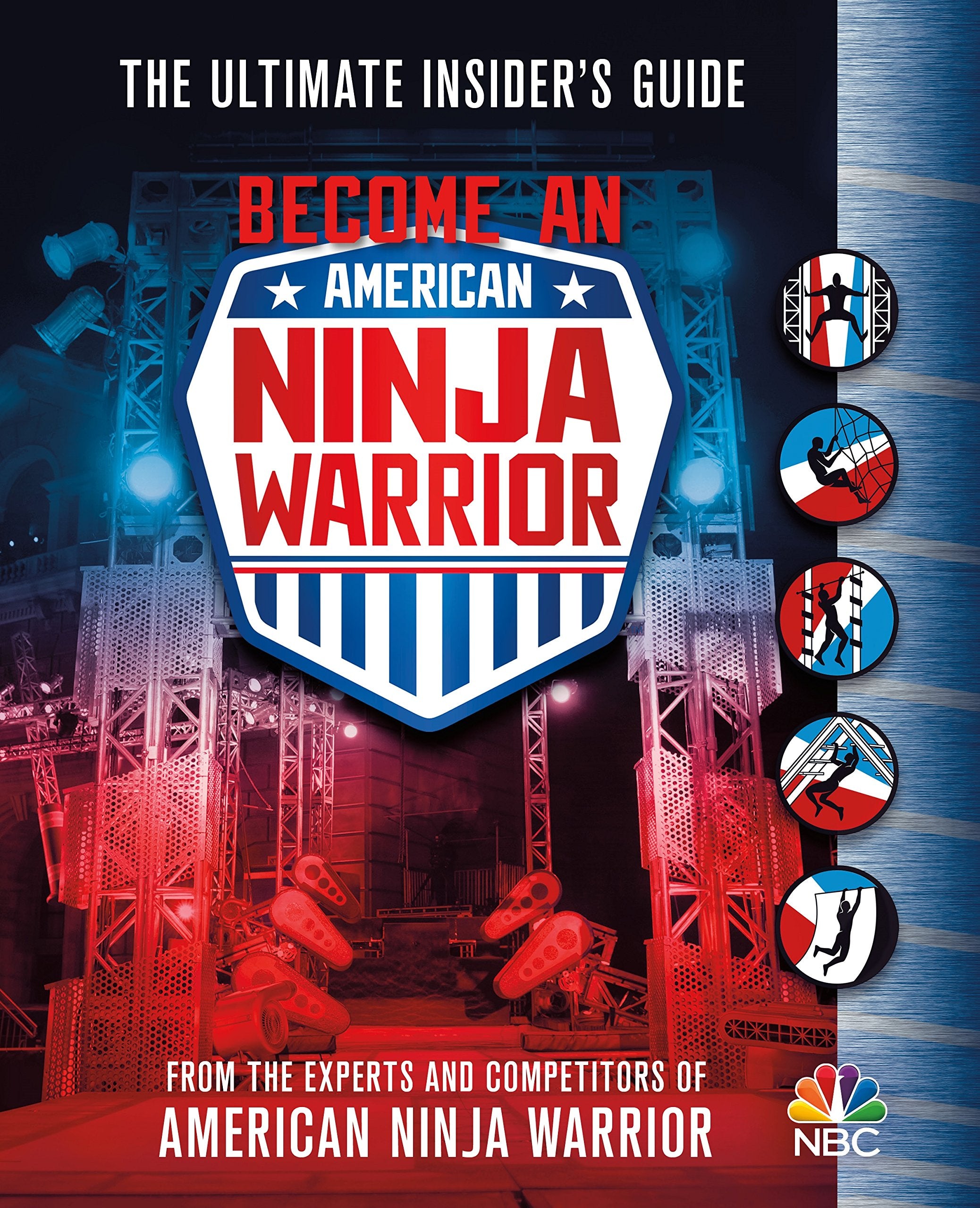 Become an American Ninja Warrior: The Ultimate Insider's Guide Film, Art & Culture