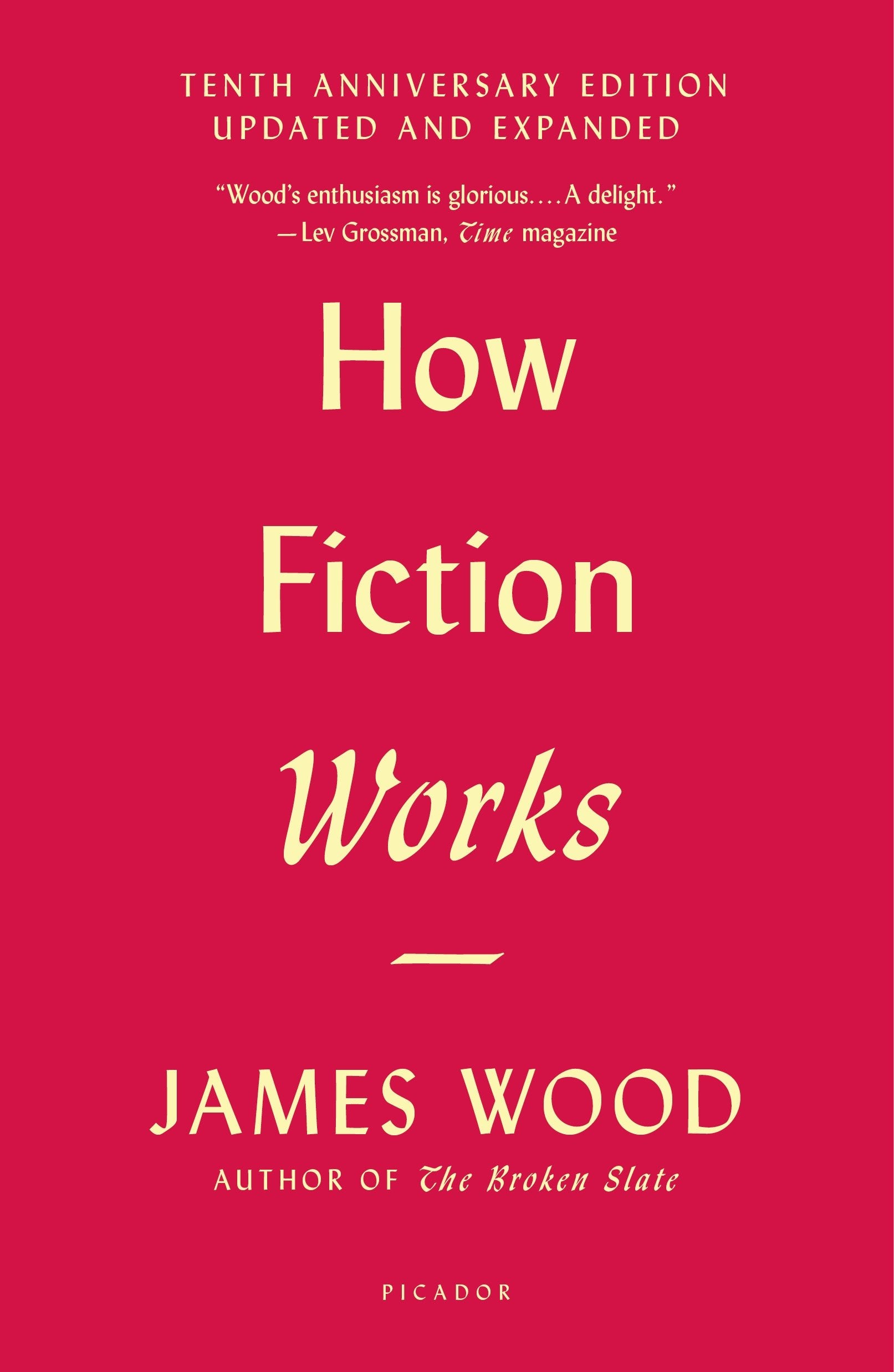 How Fiction Works: (Tenth Anniversary Edition) Updated and Expanded Contemporary literature
