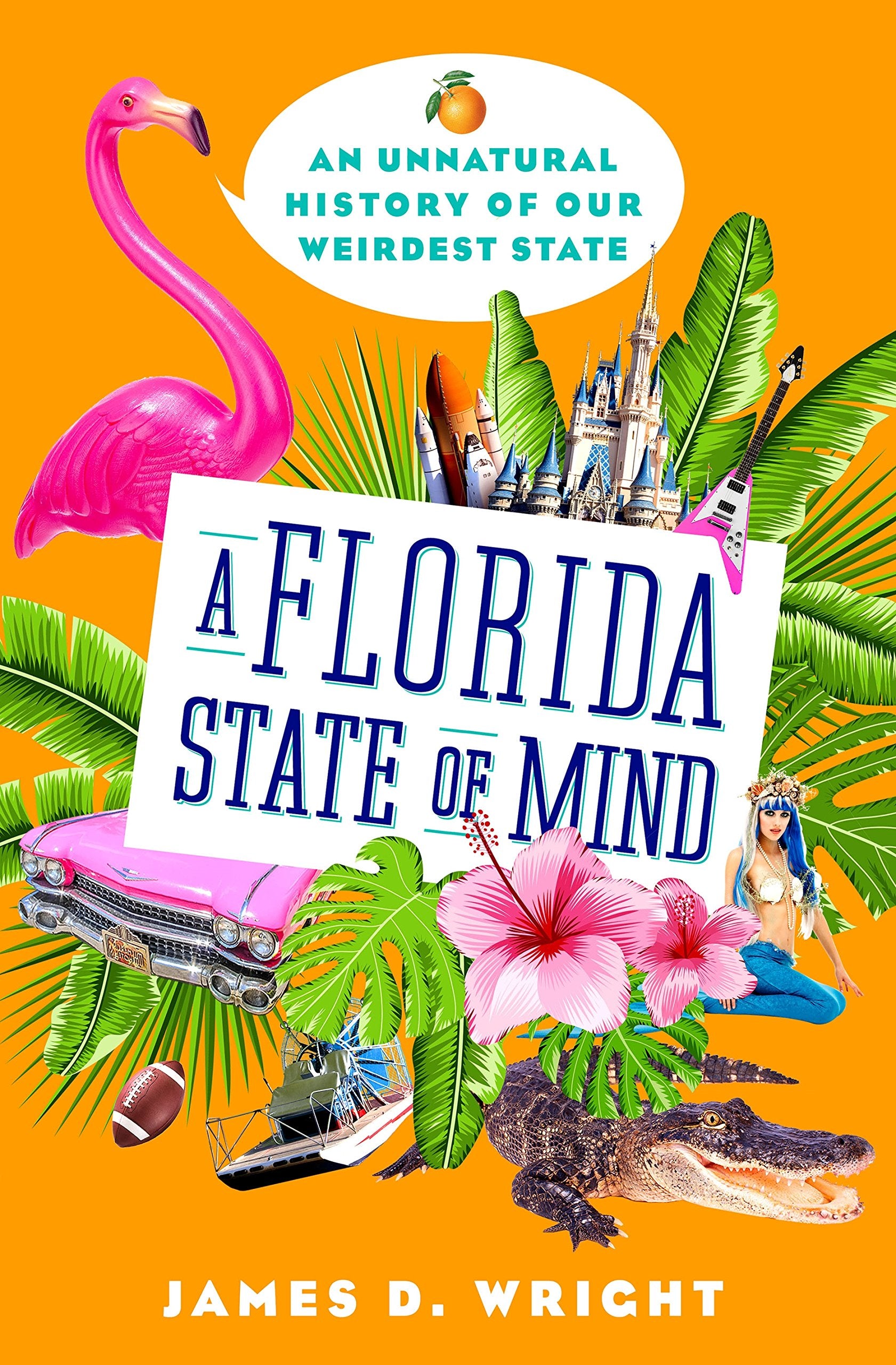 A Florida State of Mind: An Unnatural History of Our Weirdest State Film, Art & Culture