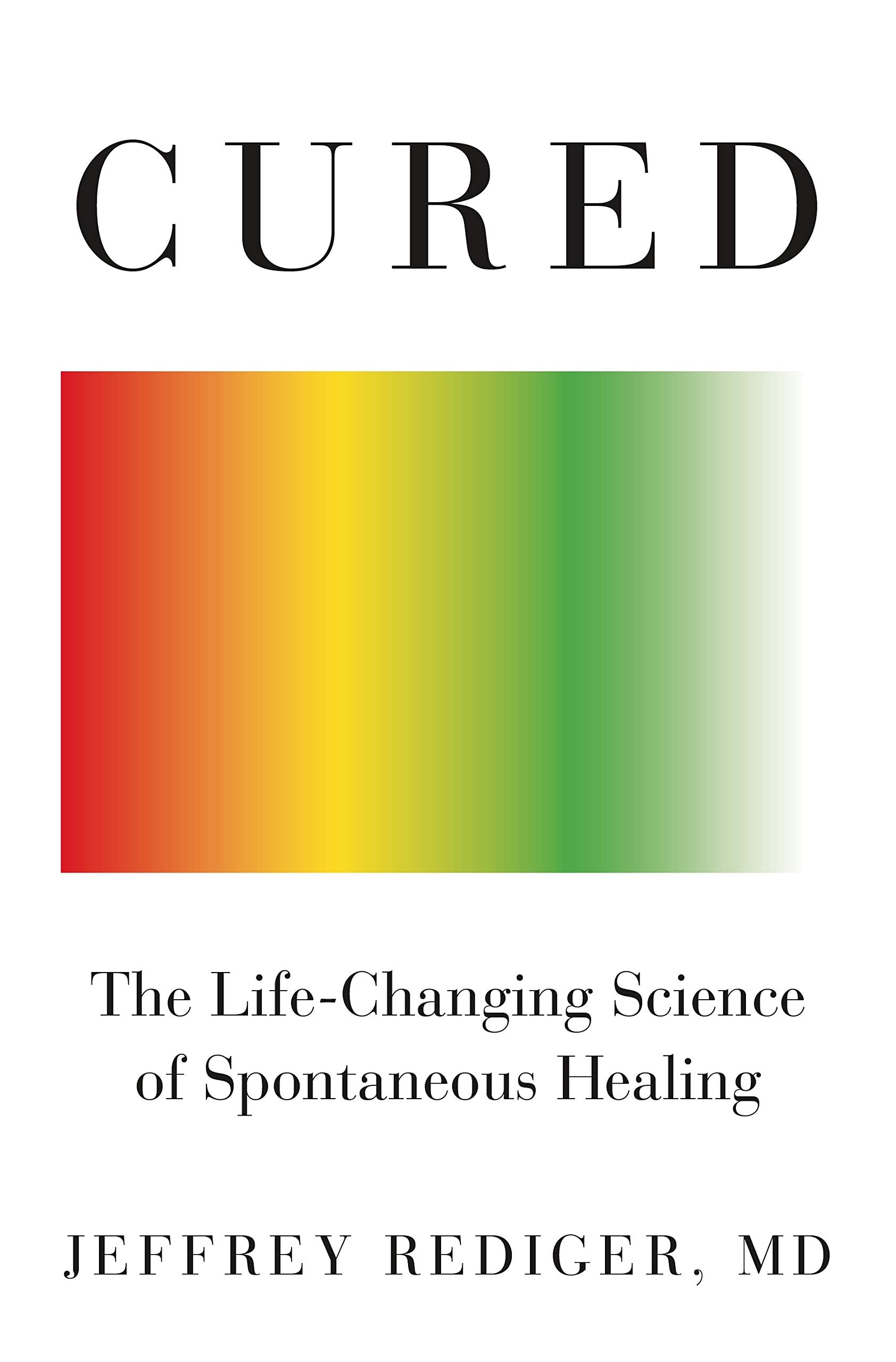 Cured: The Life-Changing Science of Spontaneous Healing Medicine