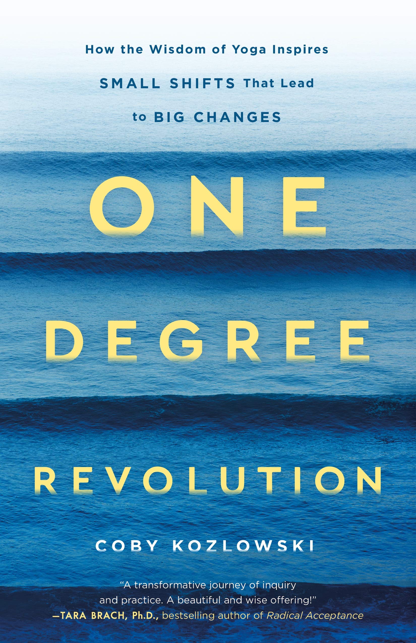 One Degree Revolution: How the Wisdom of Yoga Inspires Small Shifts That Lead to Big Changes Health, Nutrition & Fitness