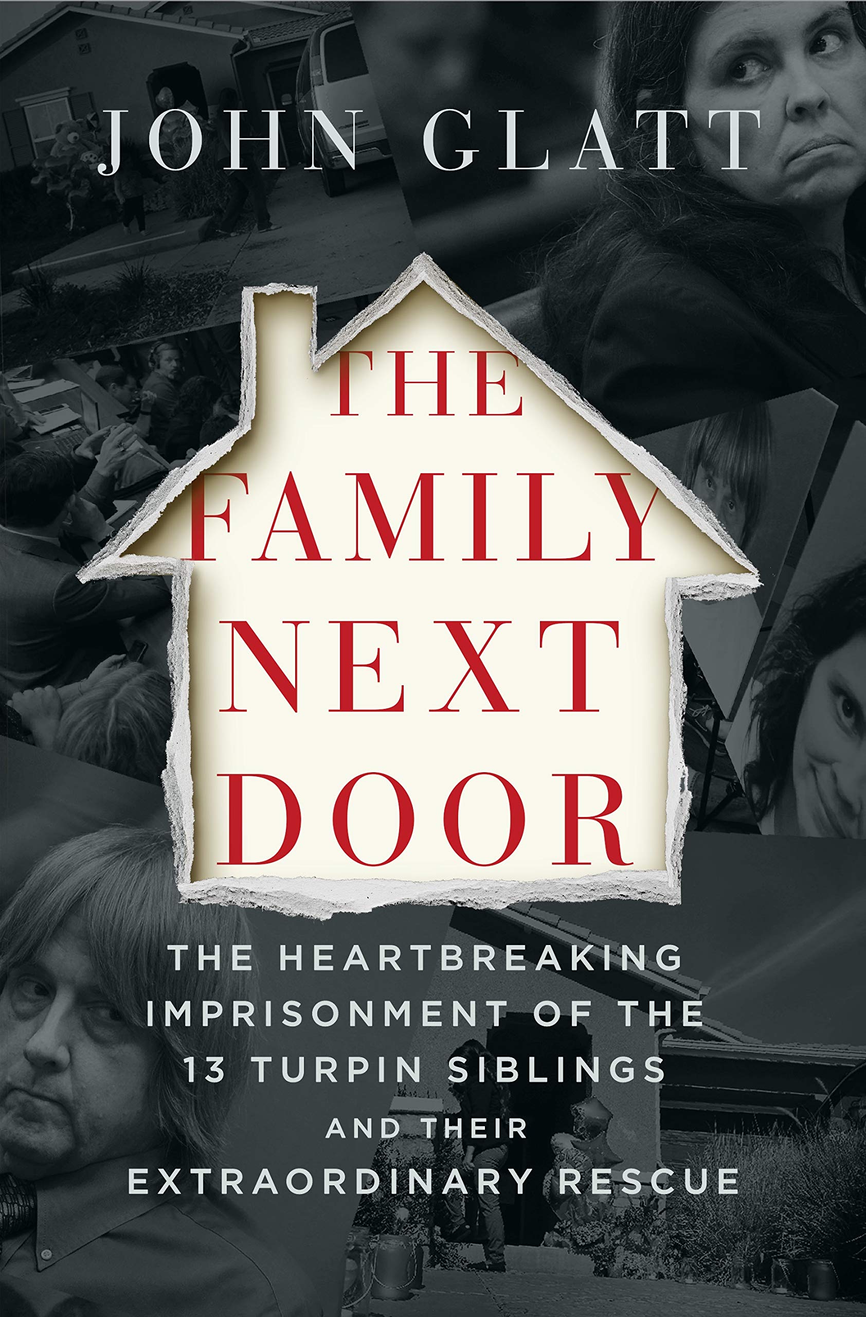 The Family Next Door: The Heartbreaking Imprisonment of the Thirteen Turpin Siblings and Their Extraordinary Rescue Politics & Society Books