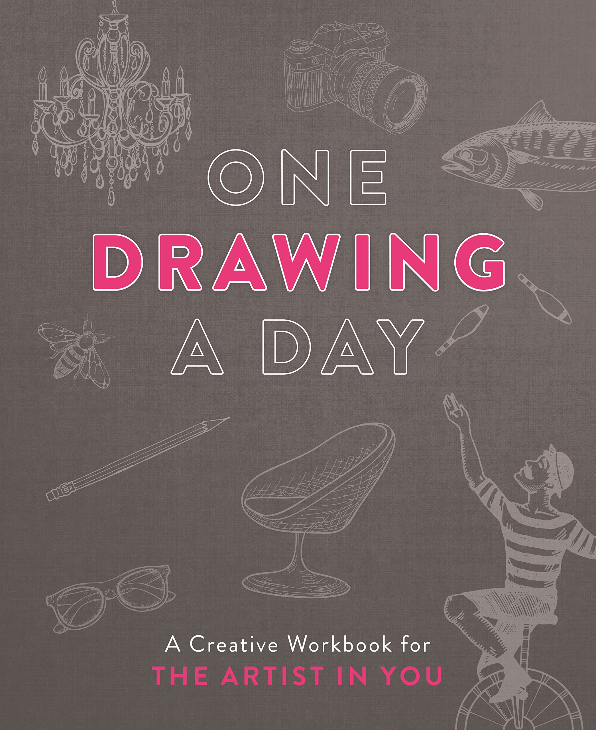 One Drawing a Day: A Creative Workbook for the Artist in You Arts & Music