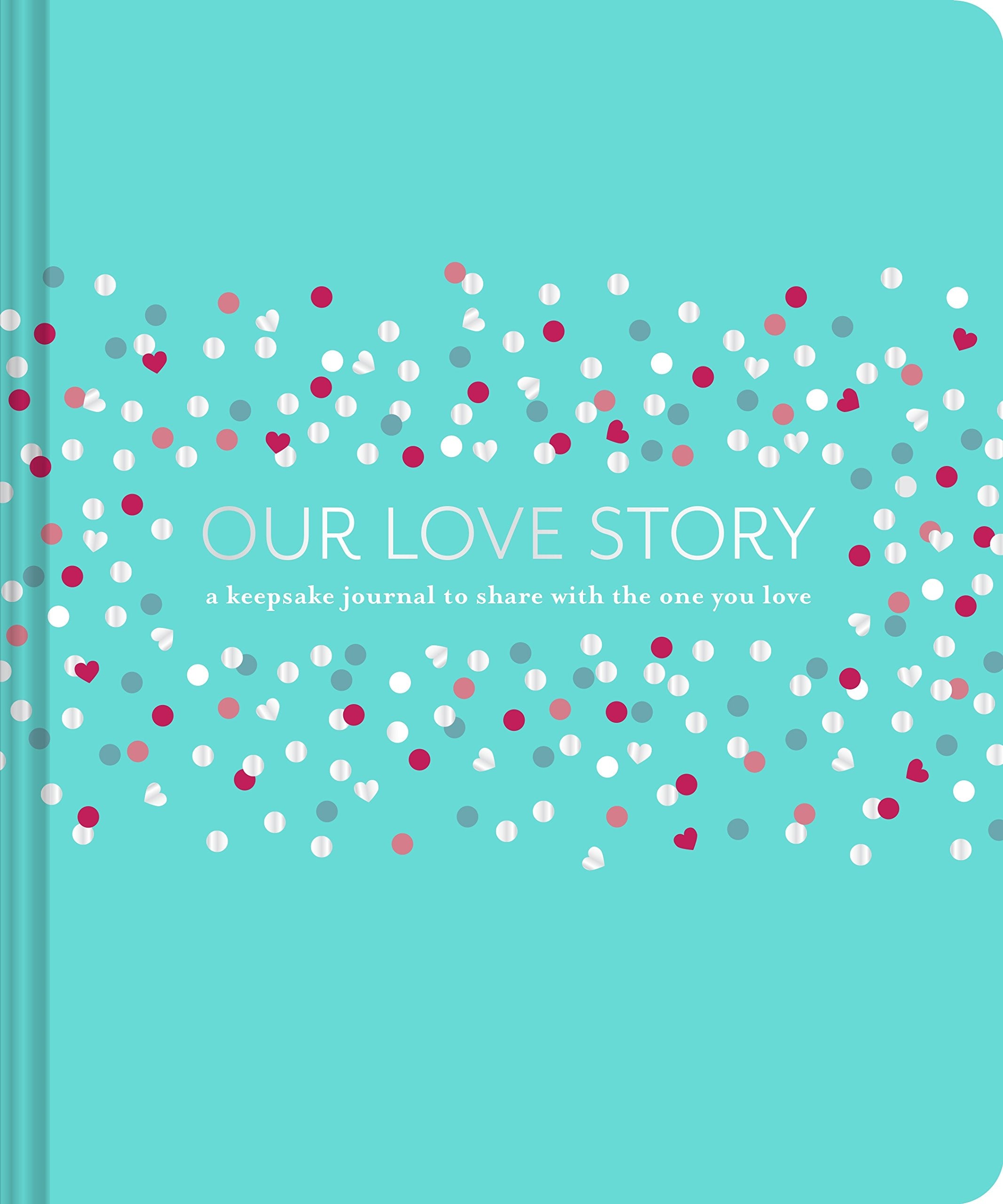 Our Love Story: A Keepsake Journal to Share With the One You Love book