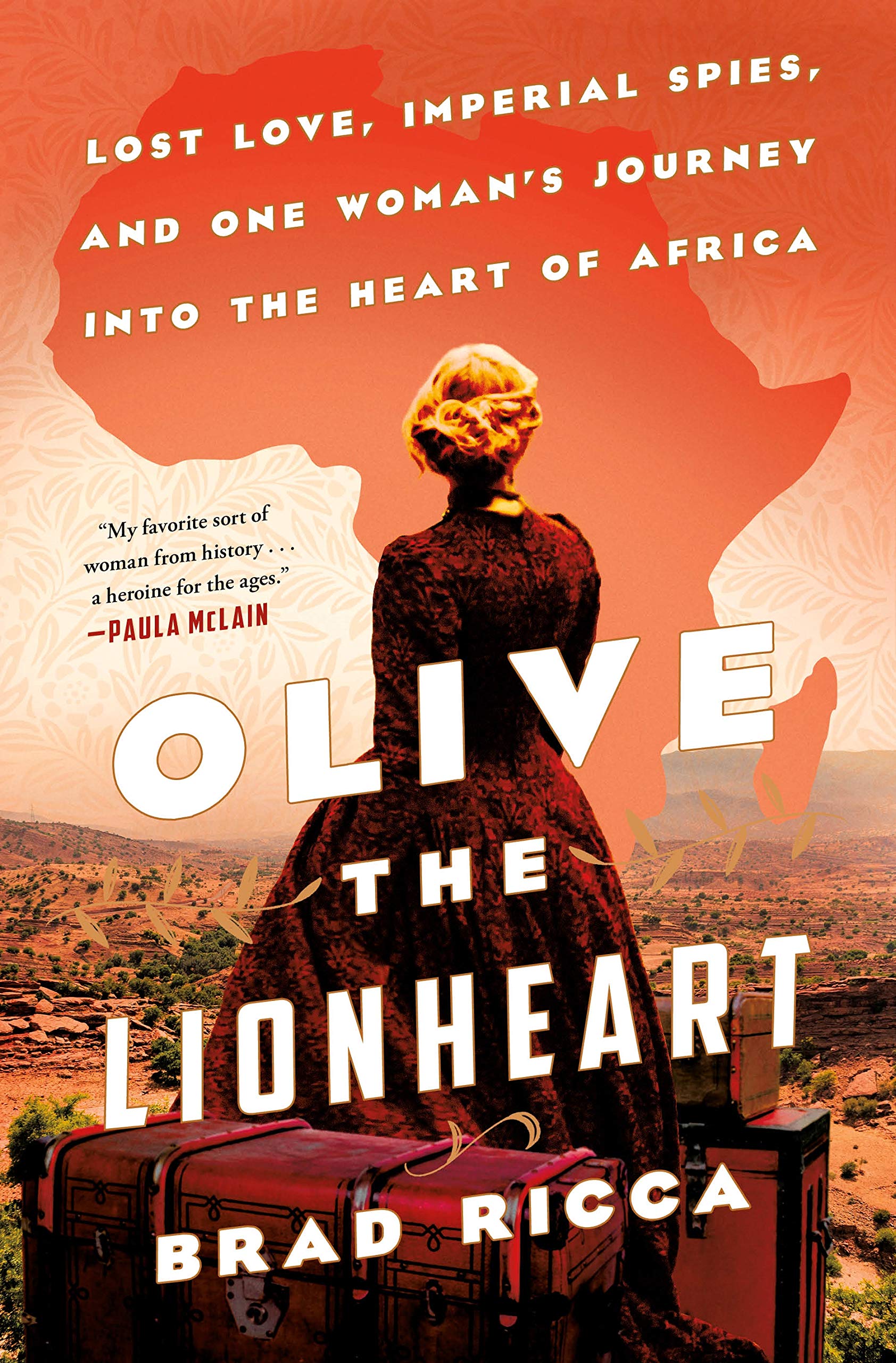 Olive the Lionheart: Lost Love, Imperial Spies, and One Woman's Journey Into the Heart of Africa Politics & Society Books