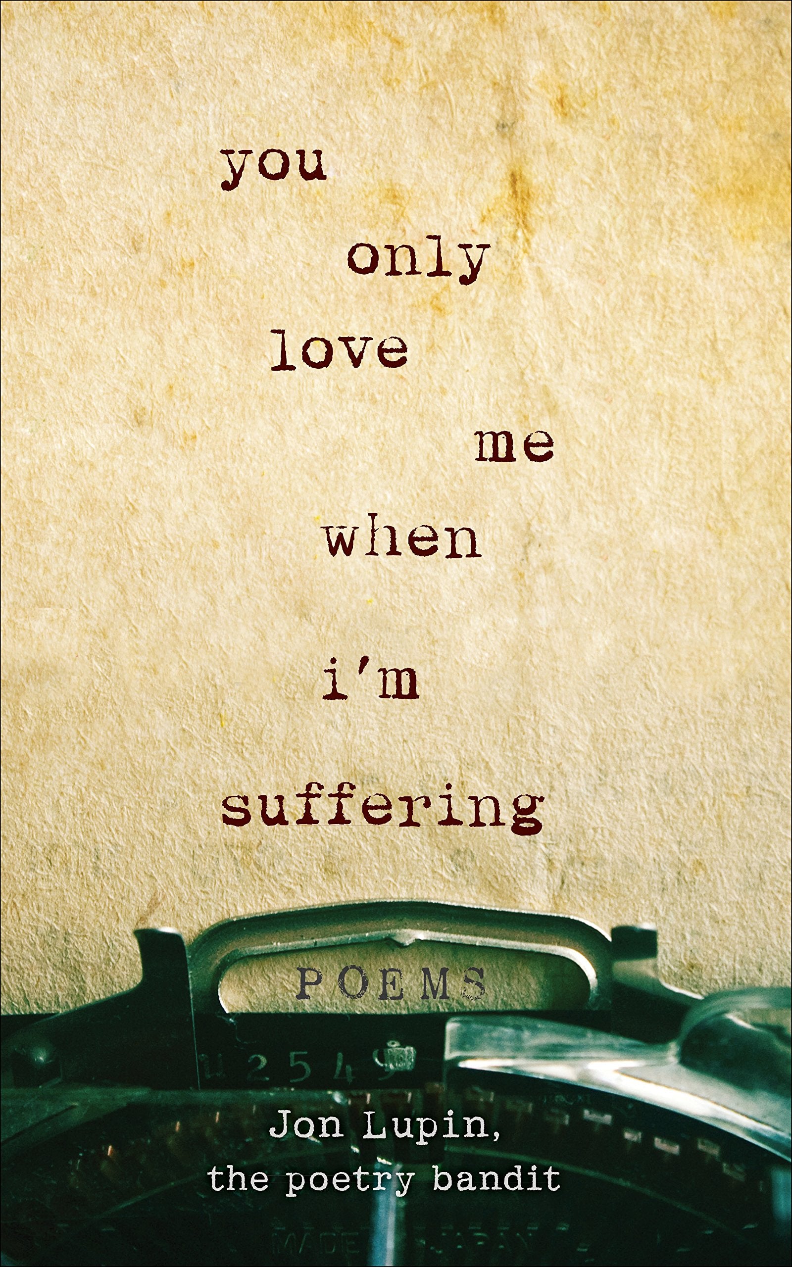 You Only Love Me When I'm Suffering Poetry