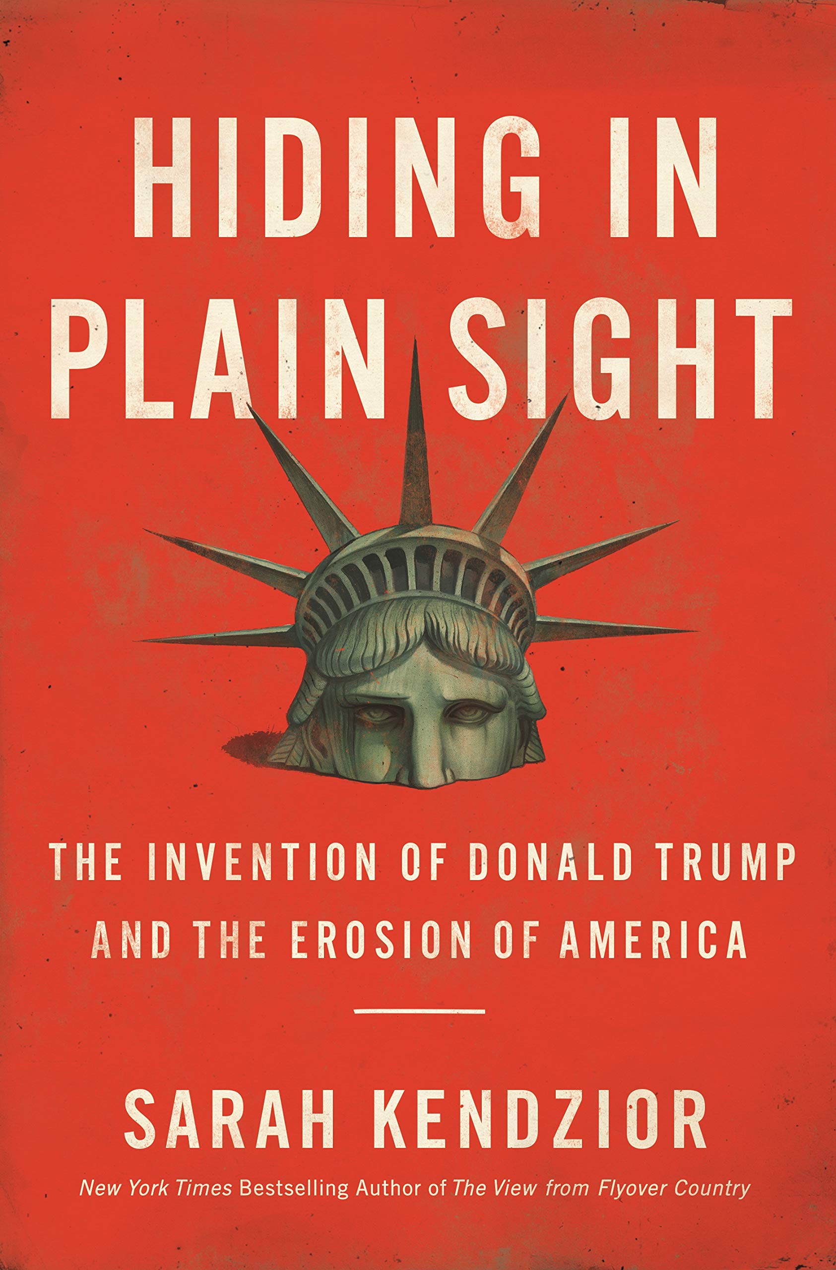Hiding in Plain Sight : The Invention of Donald Trump and the Erosion of America Memories