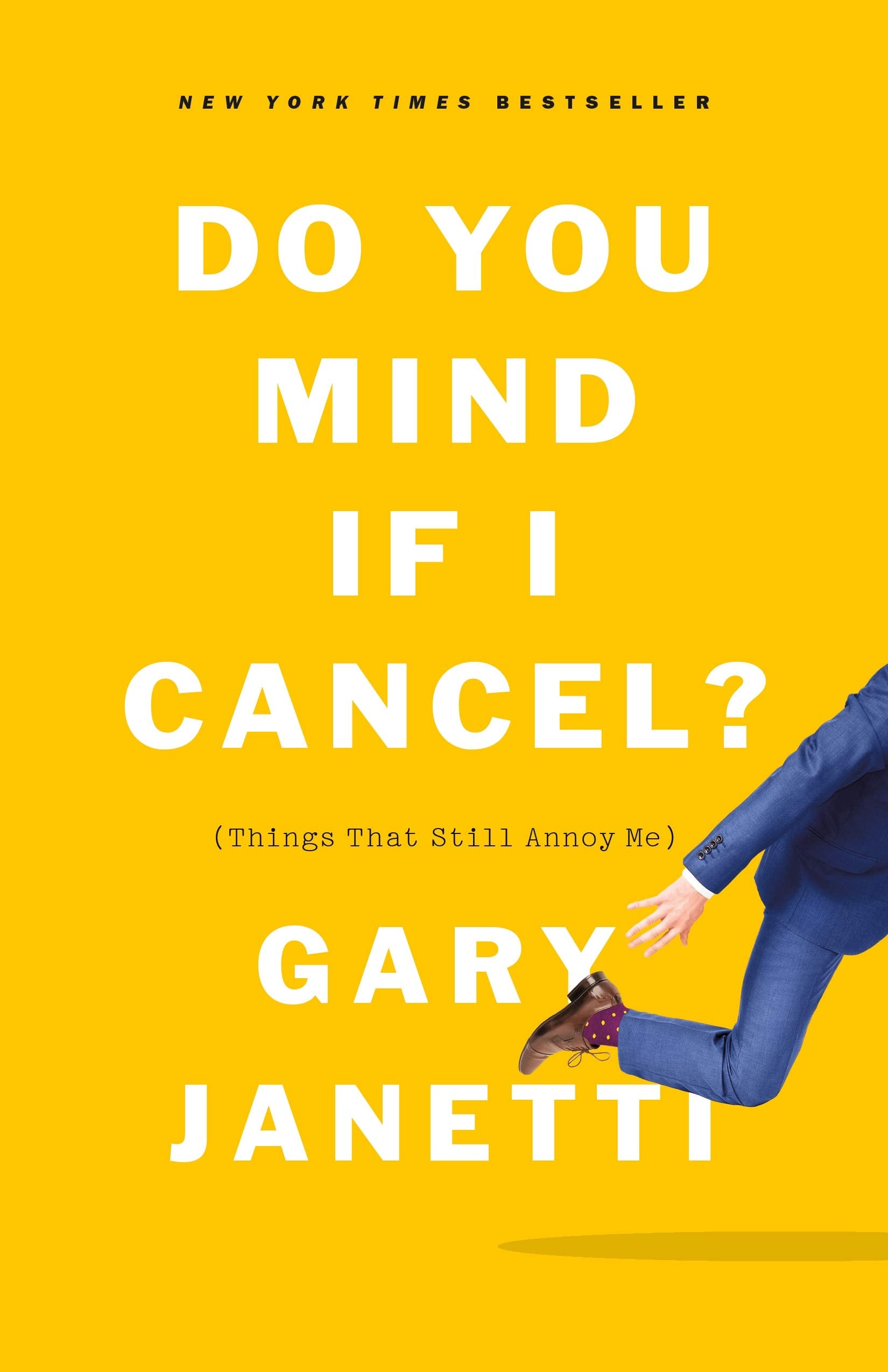 Do You Mind If I Cancel?: (things That Still Annoy Me) Humour & Satire