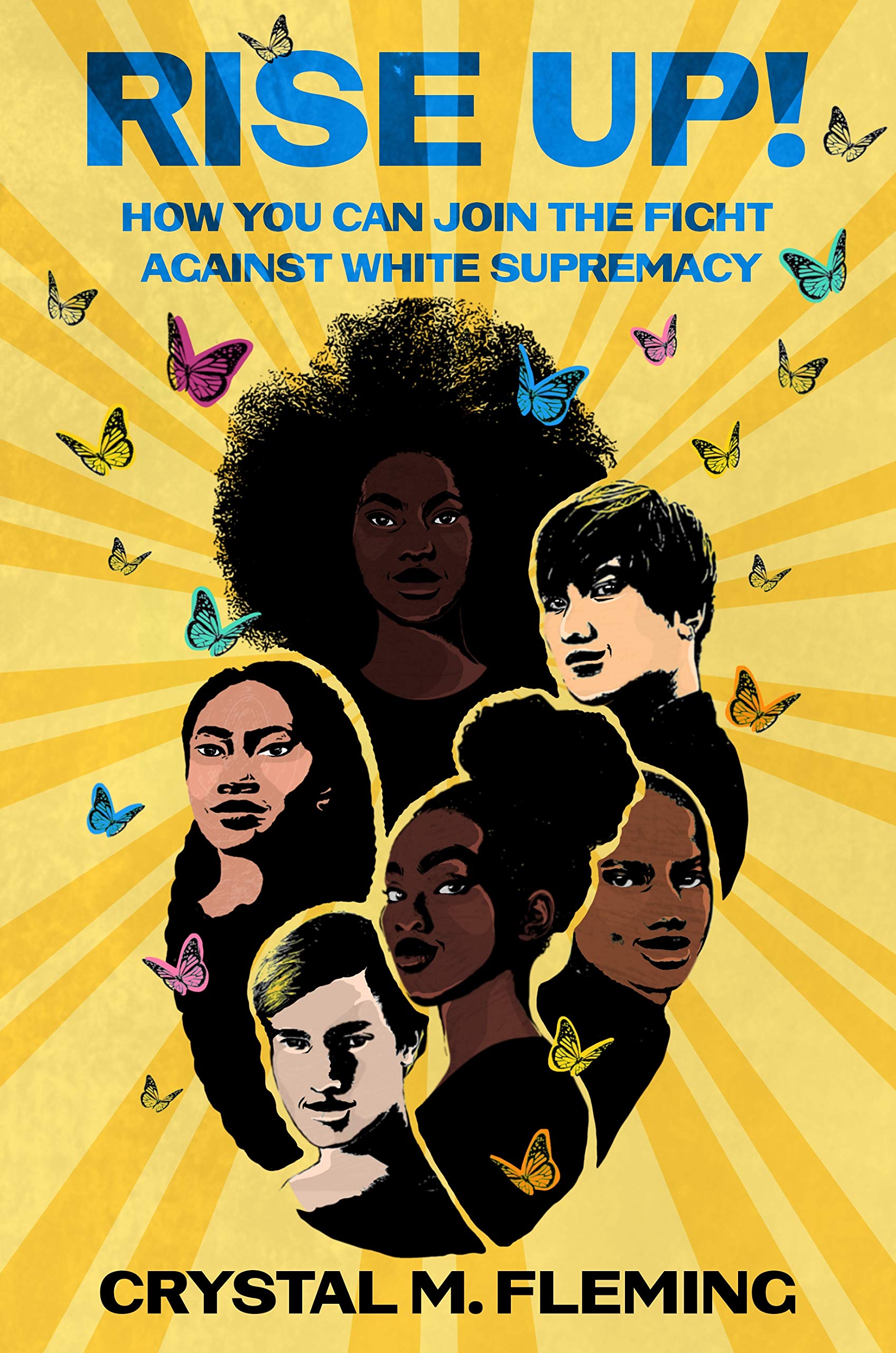 Rise Up!: How You Can Join the Fight Against Racism: How You Can Join the Fight Against White Supremacy Politics & History