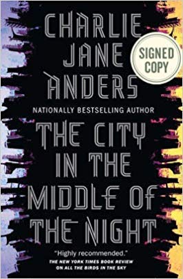 (SIGNED EDITION) The City in the Middle of the Night by Charlie Jane Anders 2/12/19 Books