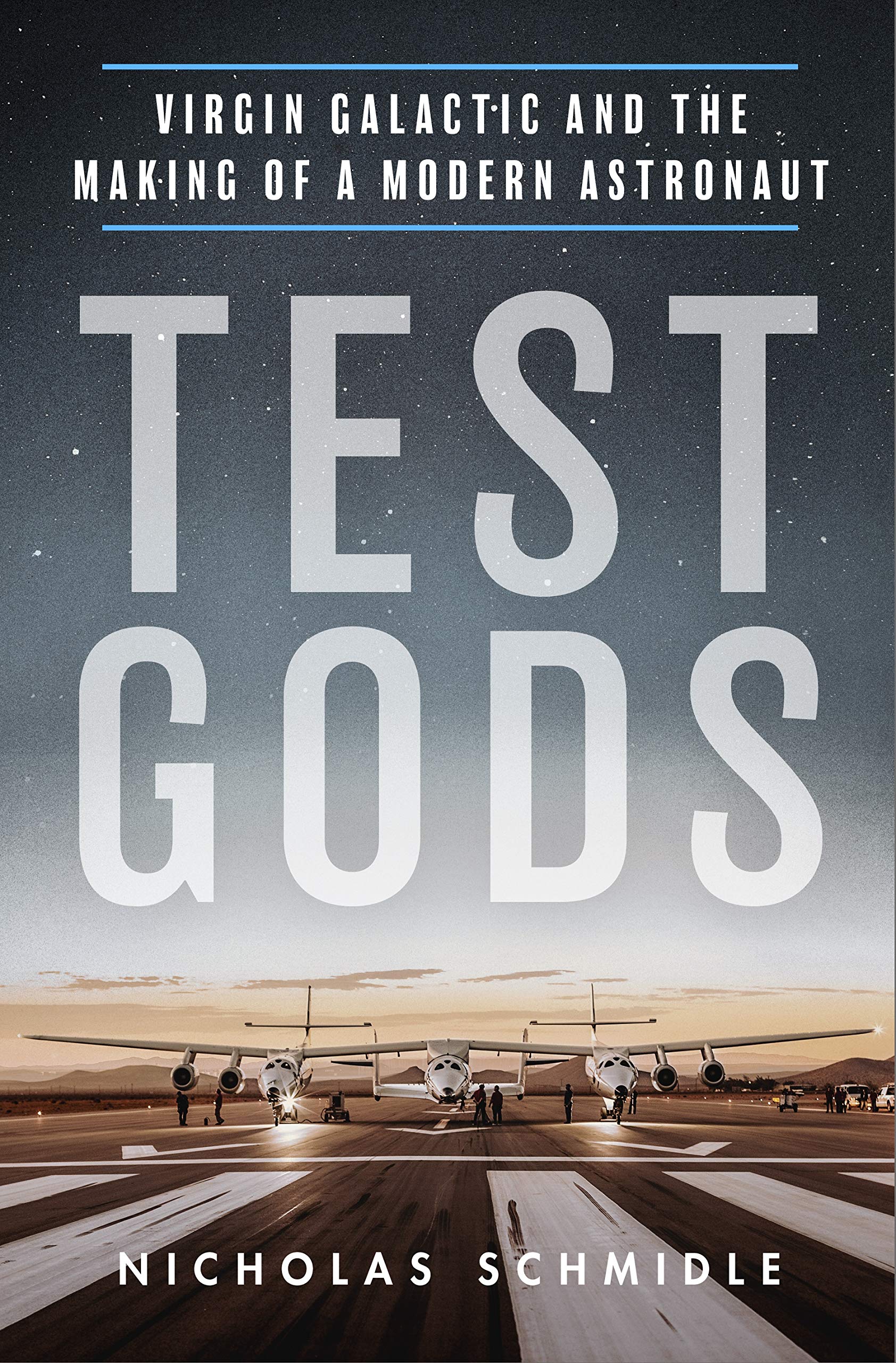 Test Gods: Virgin Galactic and the Making of a Modern Astronaut book
