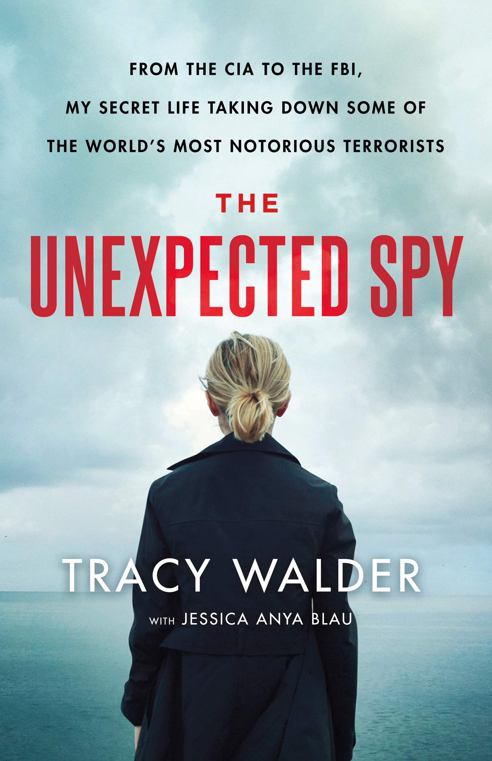 The Unexpected Spy: From the CIA to the FBI, My Secret Life Taking Down Some of the World's Most Notorious Terrorists Biographies & Memoirs Audio Books