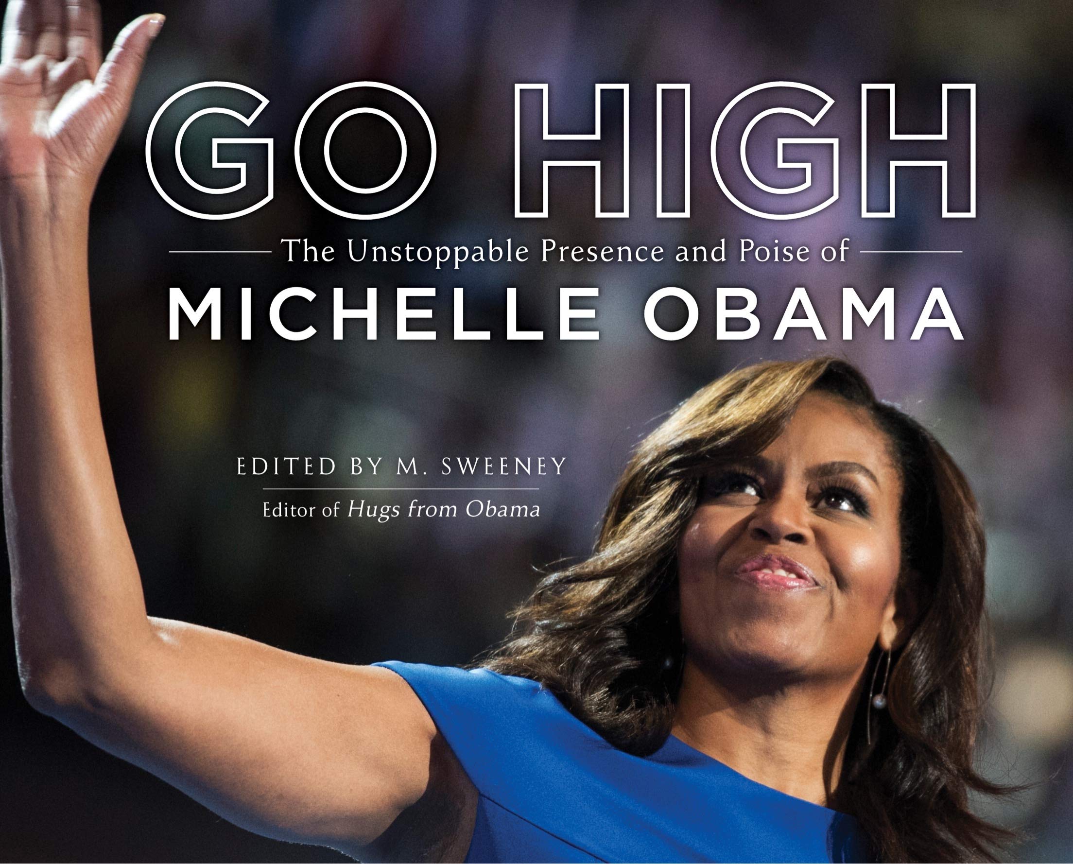 Go High: The Unstoppable Presence and Poise of Michelle Obama book