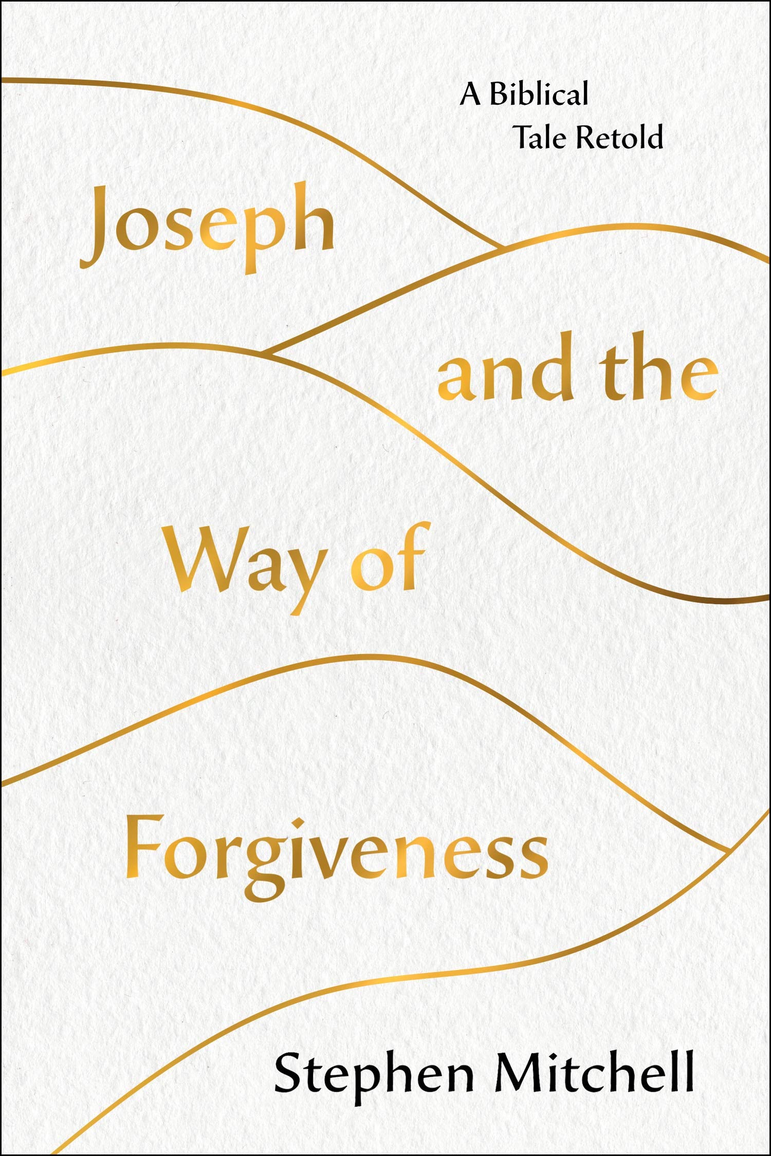 Joseph and the Way of Forgiveness: A Biblical Tale Retold Religion & Esotericism