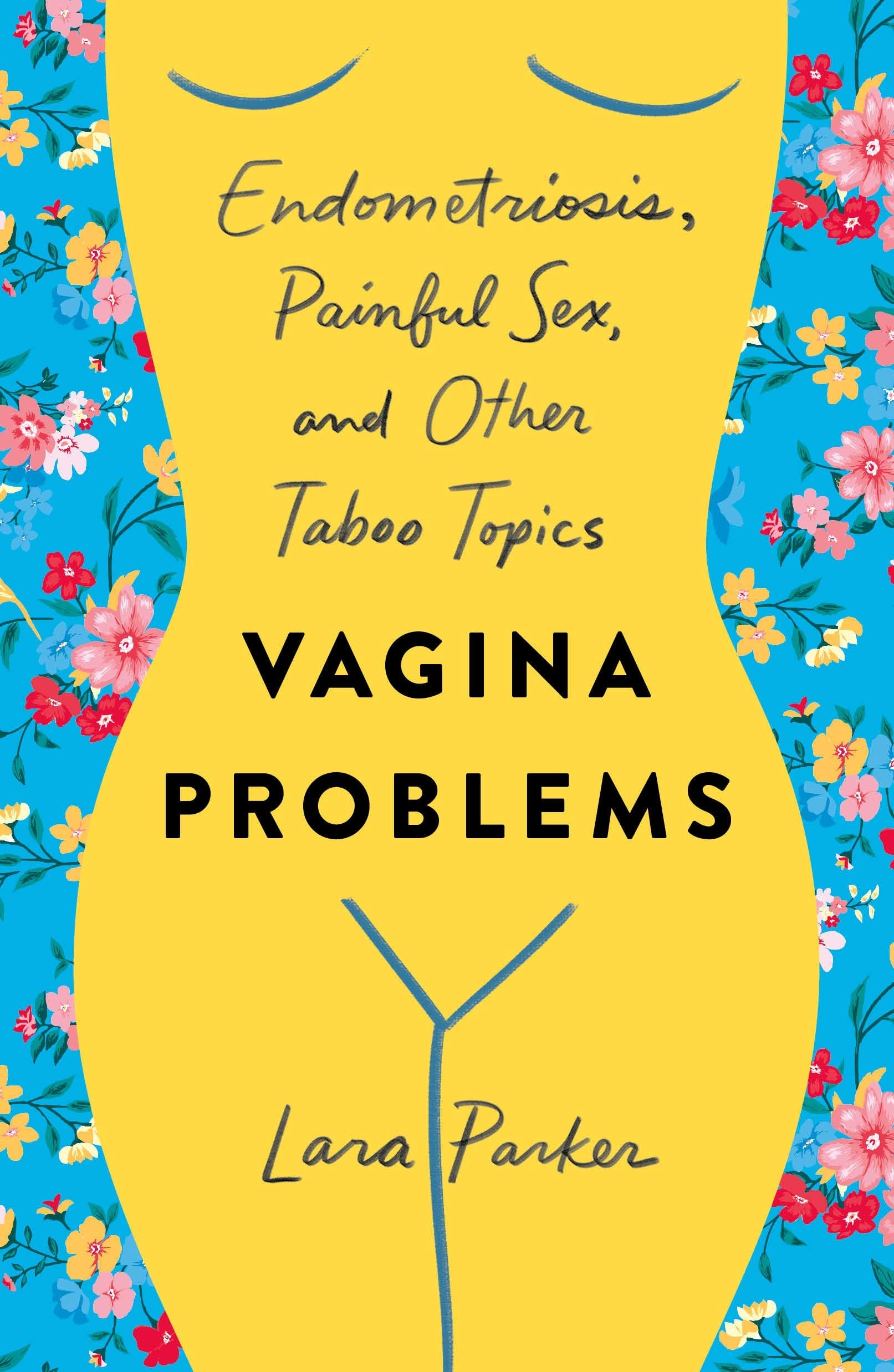 Vagina Problems: Endometriosis, Painful Sex, and Other Taboo Topics Medicine