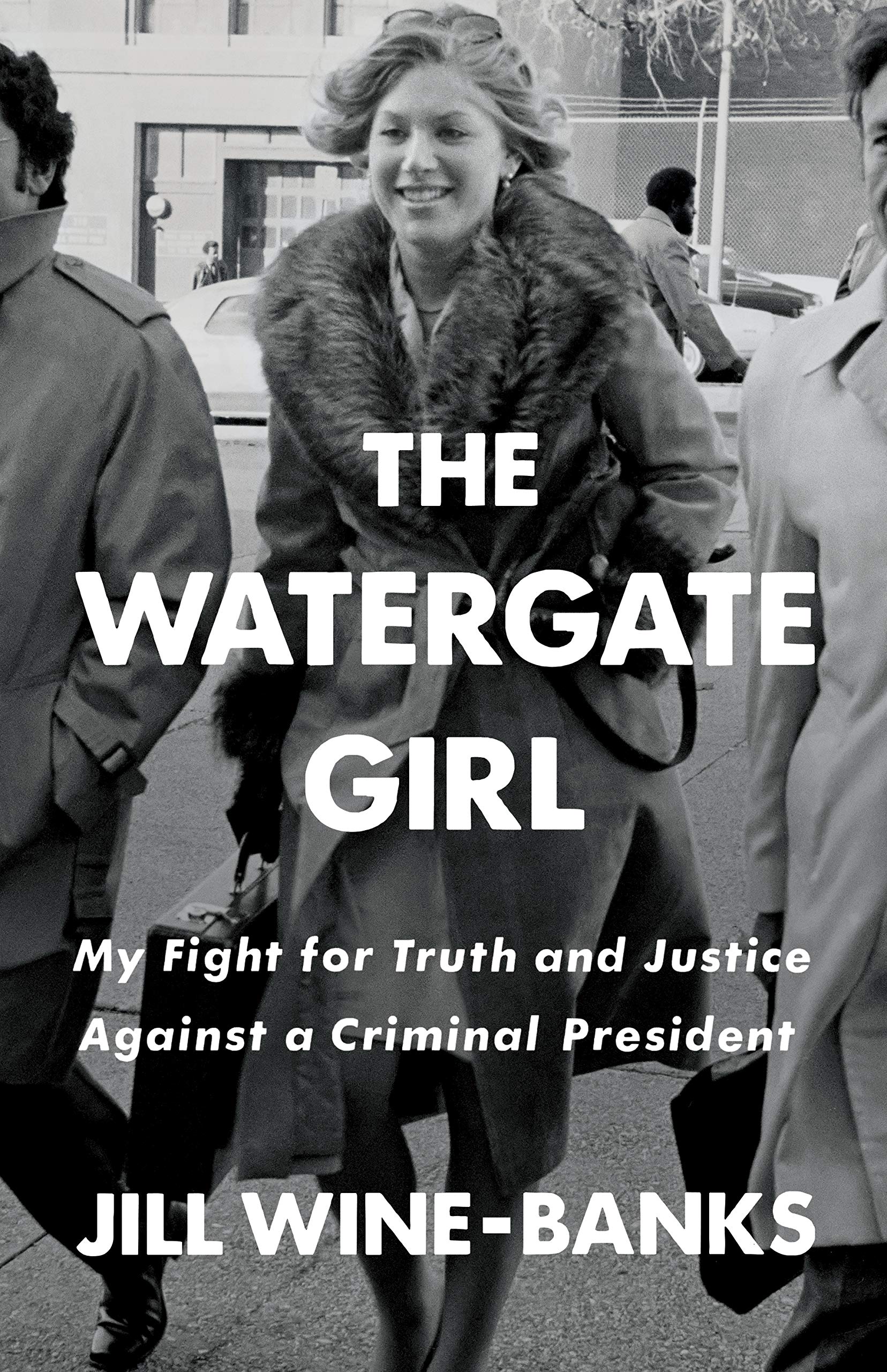 The Watergate Girl: My Fight for Truth and Justice Against a Criminal President Law