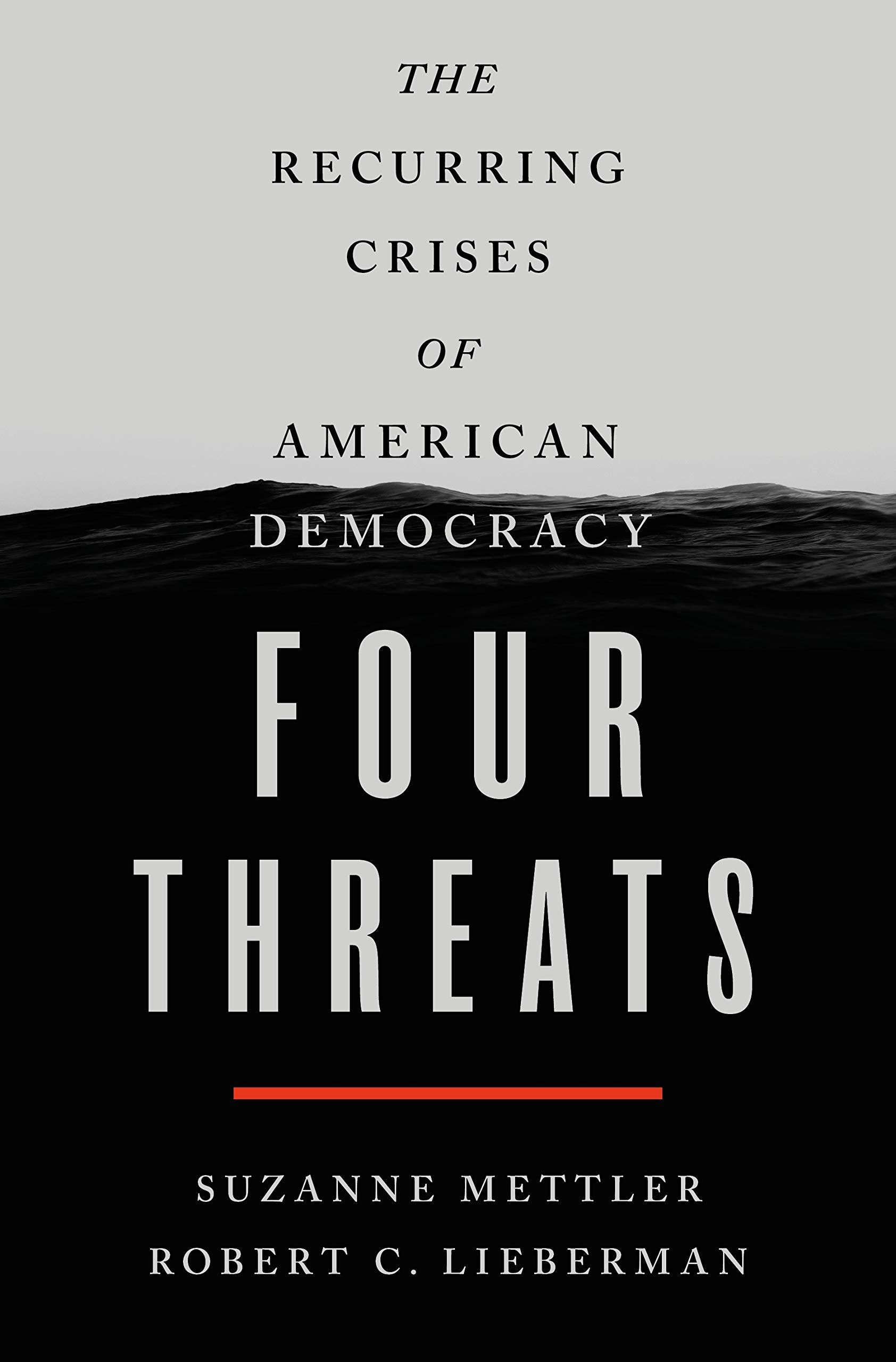 Four Threats: The Recurring Crises of American Democracy Social Sciences