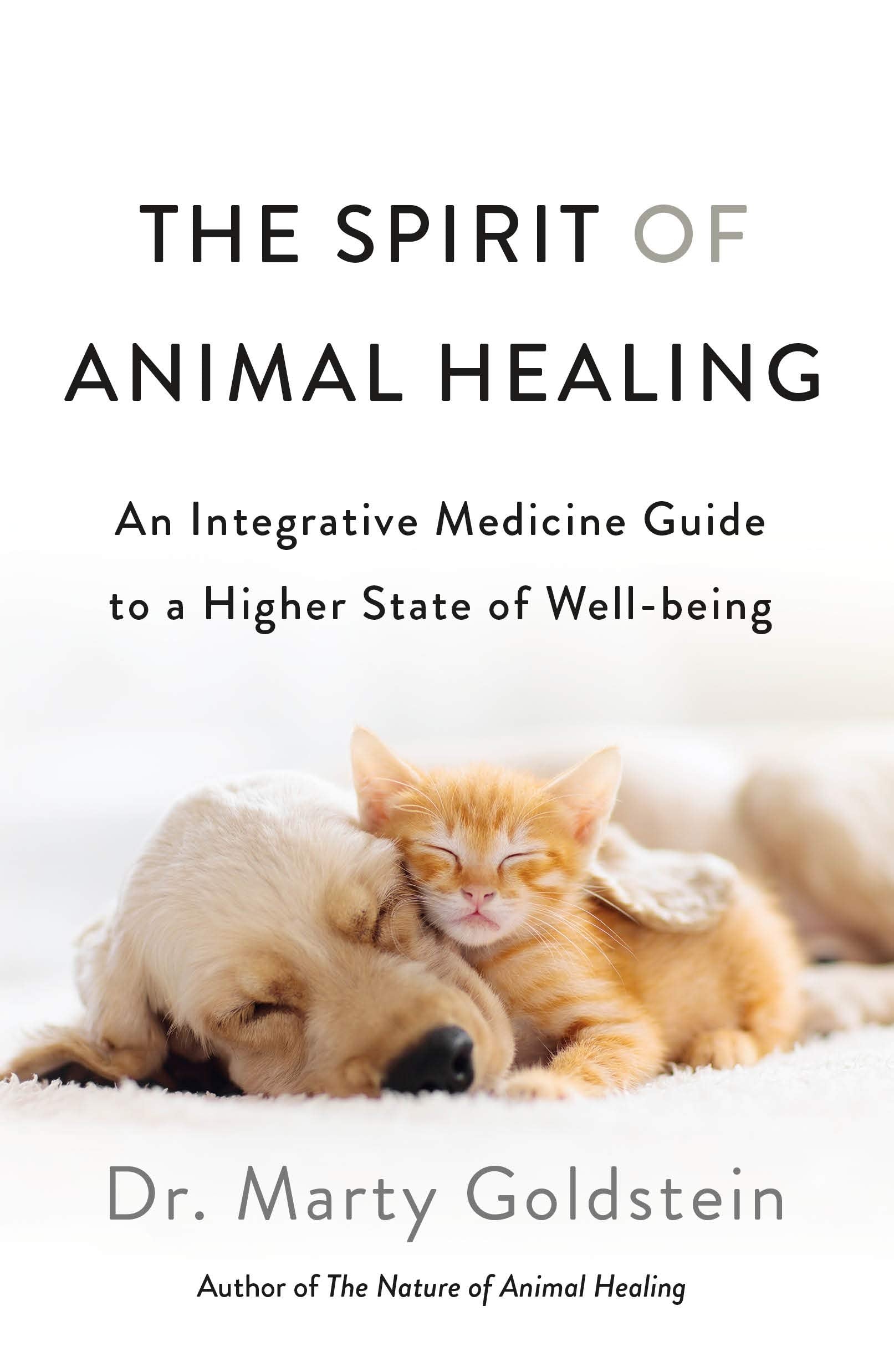 Spirit of Animal Healing: An Integrative Medicine Guide to a Higher State of Well-Being Medicine