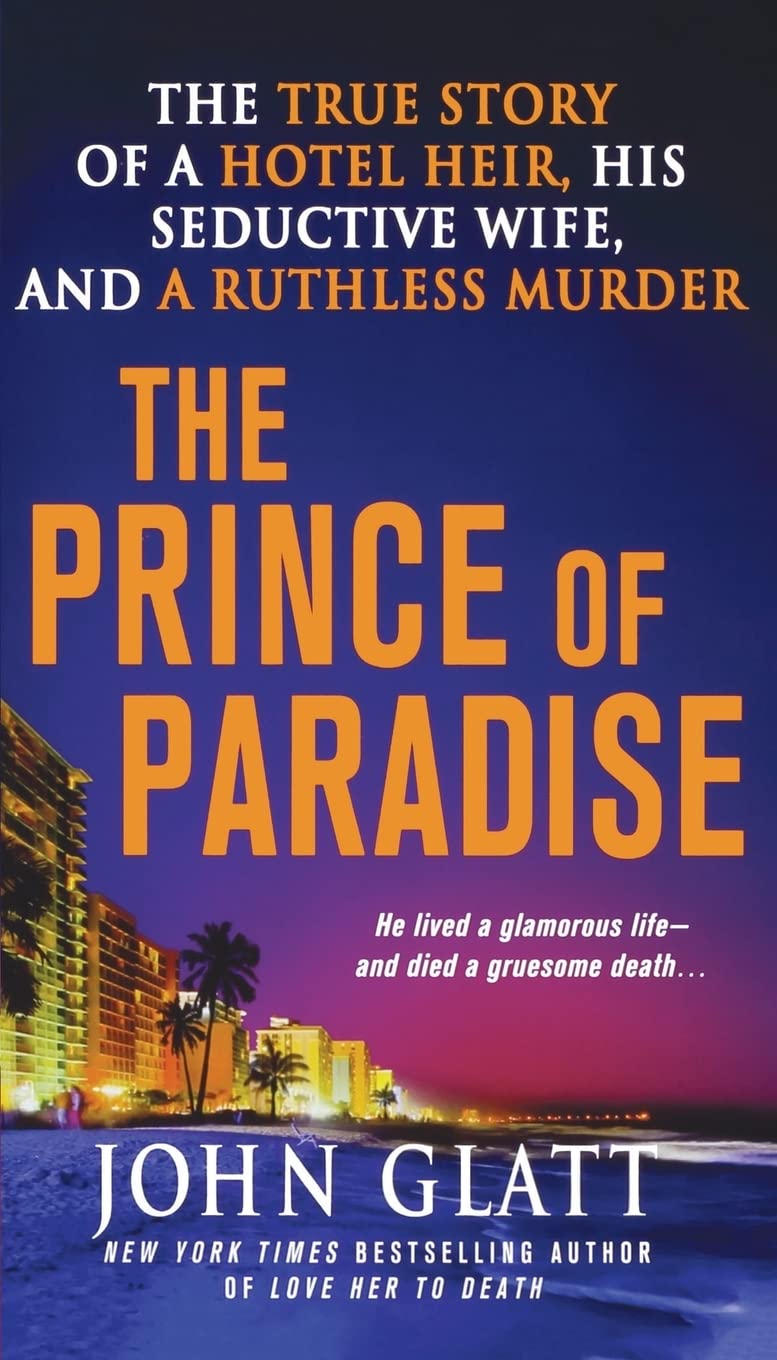 The Prince of Paradise: The True Story of a Hotel Heir, His Seductive Wife, and a Ruthless Murder Contemporary literature