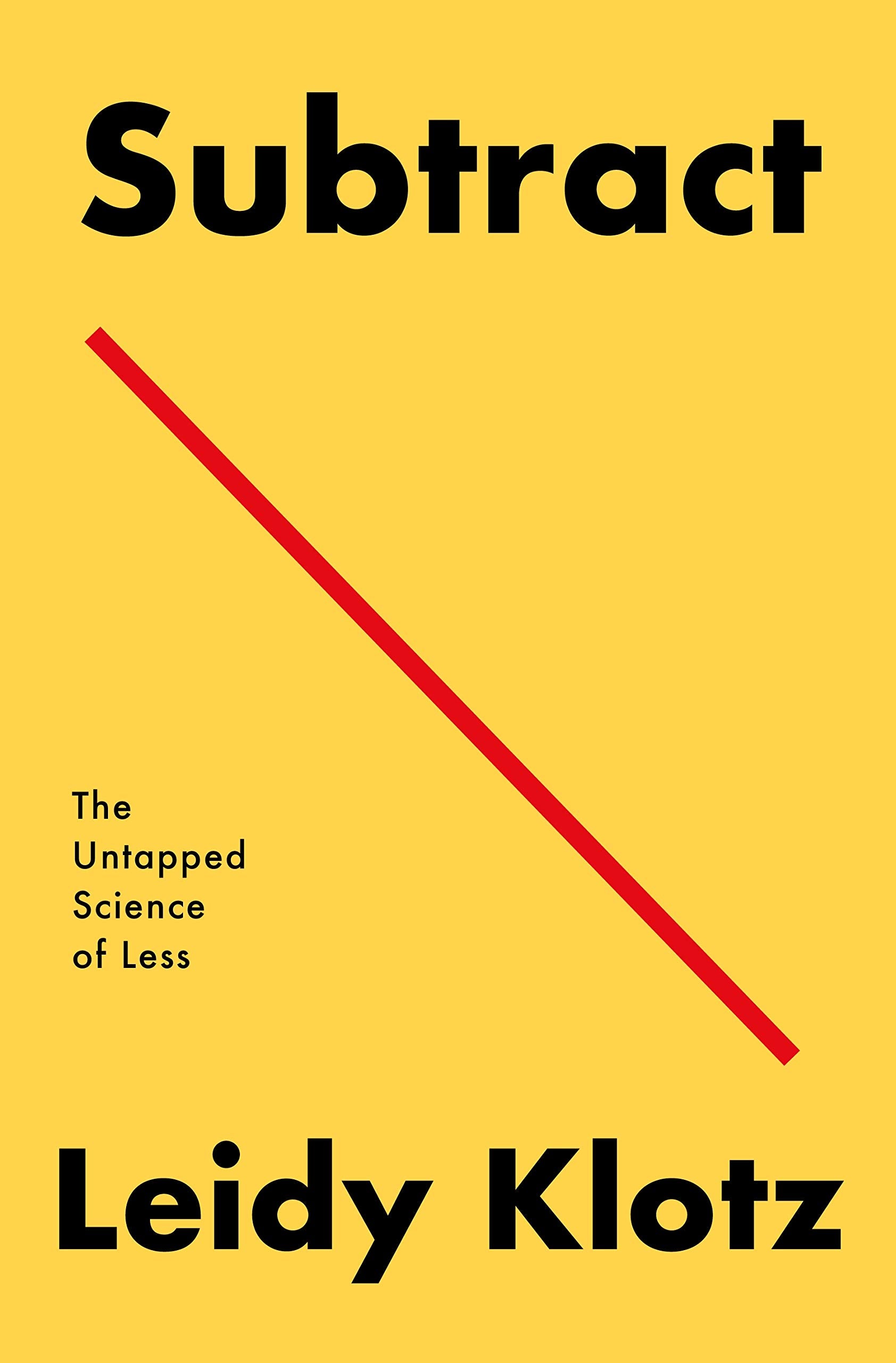 Subtract: The Untapped Science of Less Business, Finance & Career