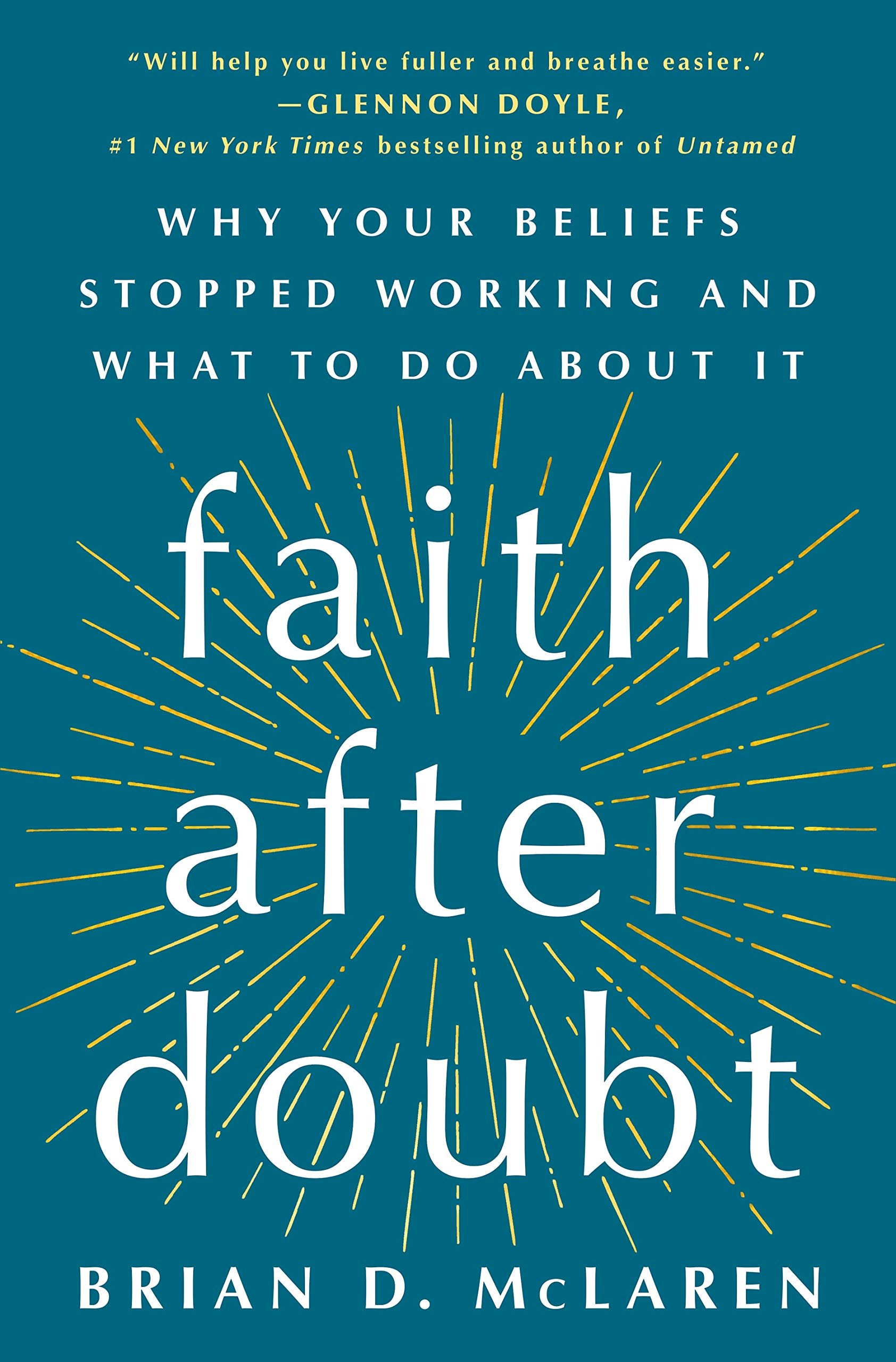 Faith After Doubt: Why Your Beliefs Stopped Working and What to Do about It Self-help