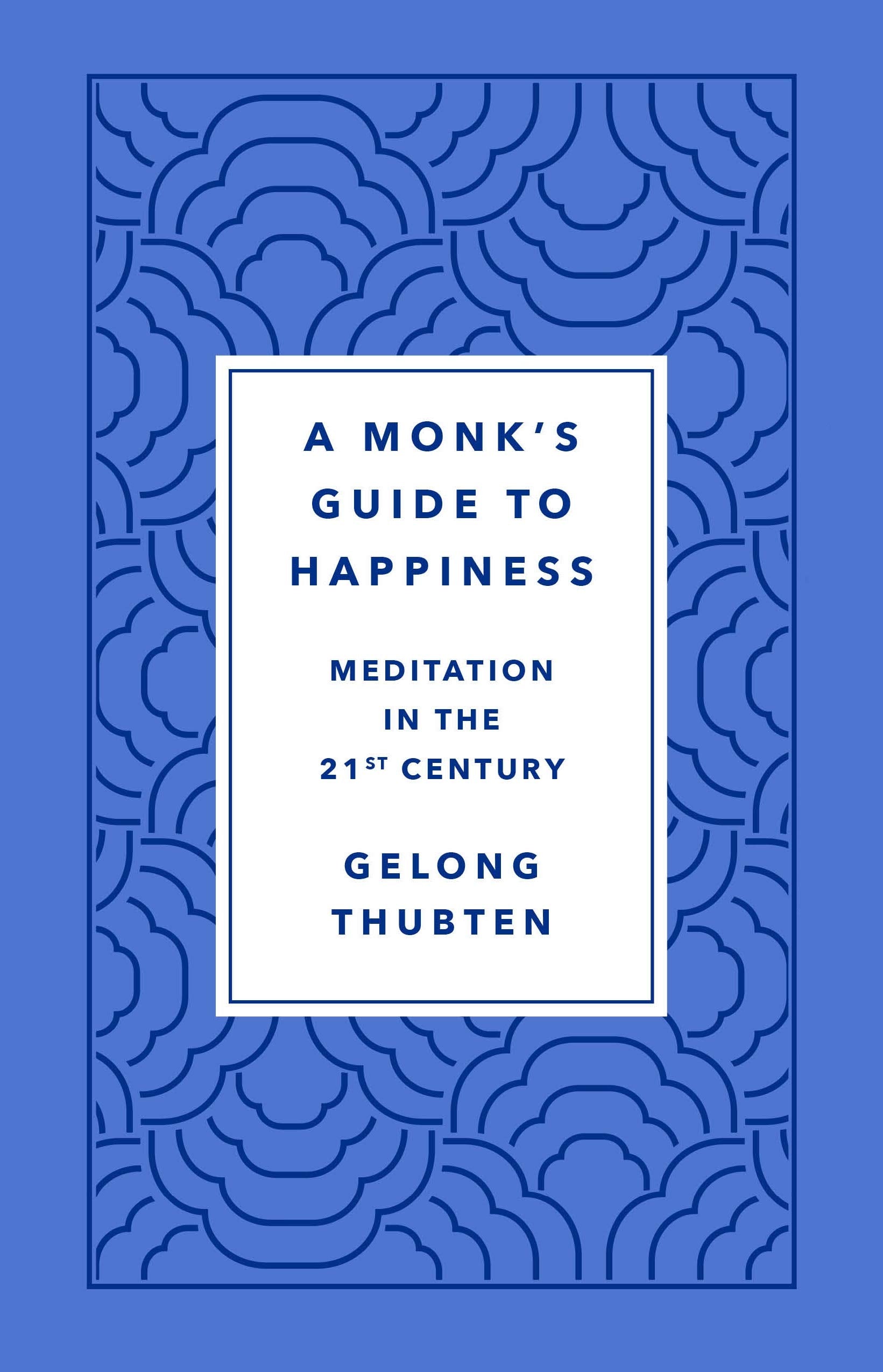 Monk's Guide to Happiness: Meditation in the 21st Century Business, Finance & Career