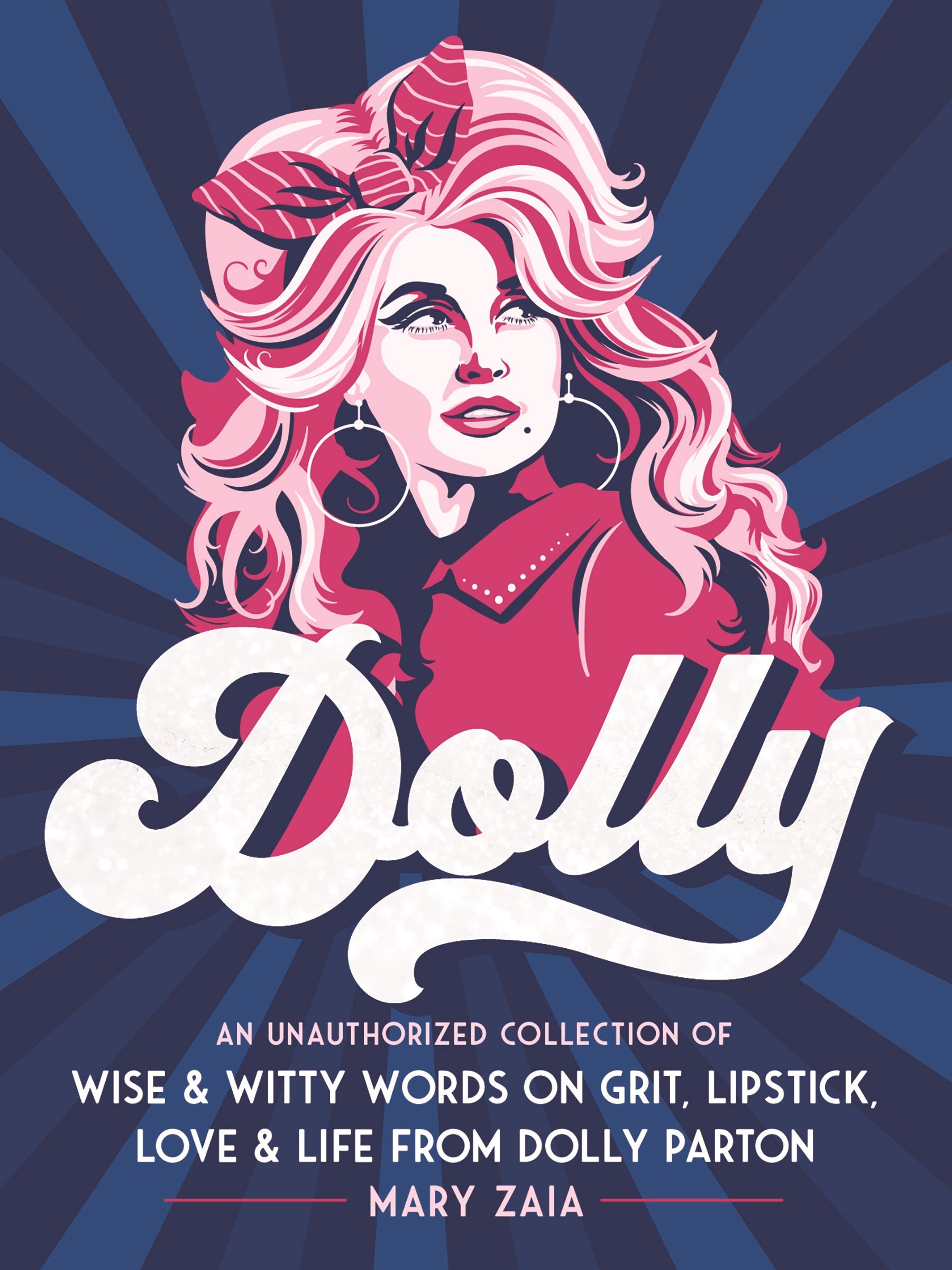 Dolly: An Unauthorized Collection of Wise & Witty Words on Grit, Lipstick, Love & Life from Inspiring women