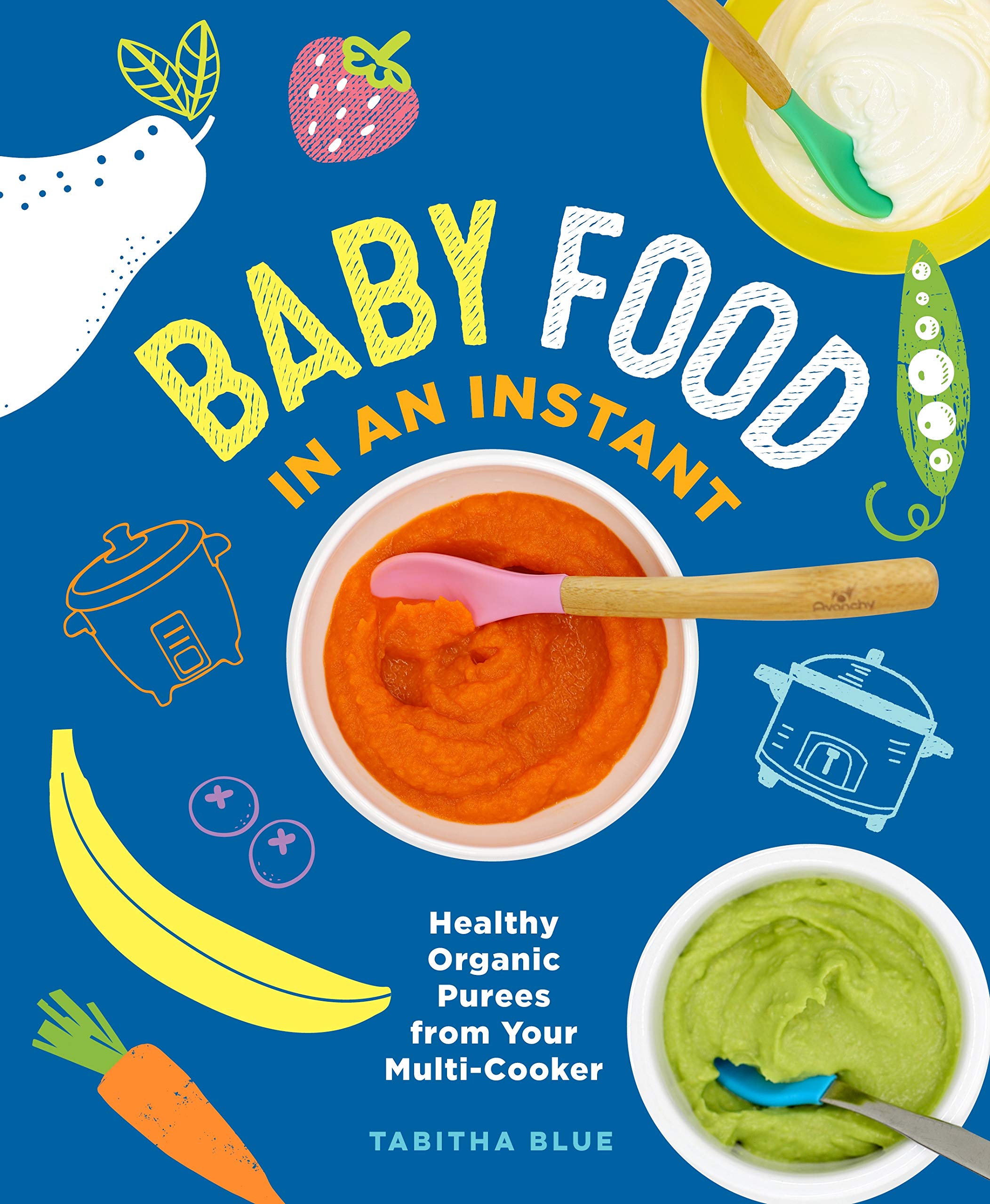 Baby Food in an Instant: Healthy Organic Purees from Your Multi-Cooker Leisure, Home & Garden