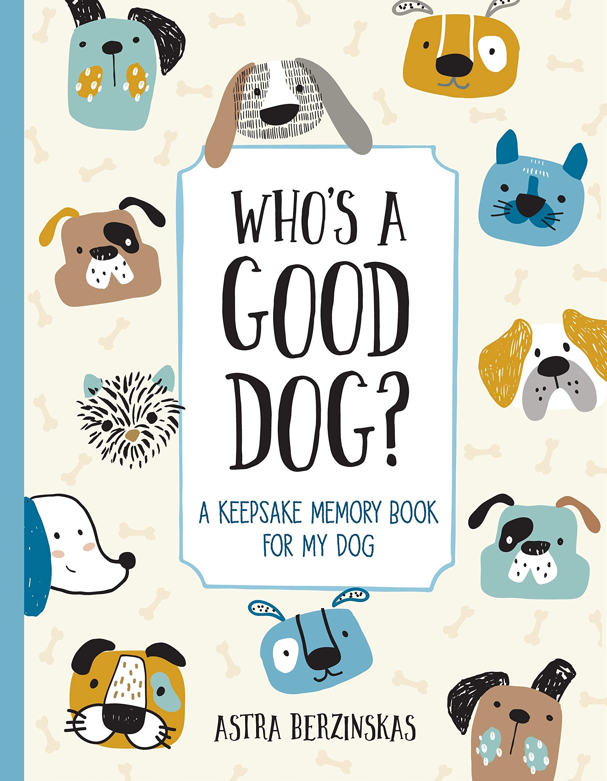 Who's a Good Dog?: A Keepsake Memory Book for My Dog Pets