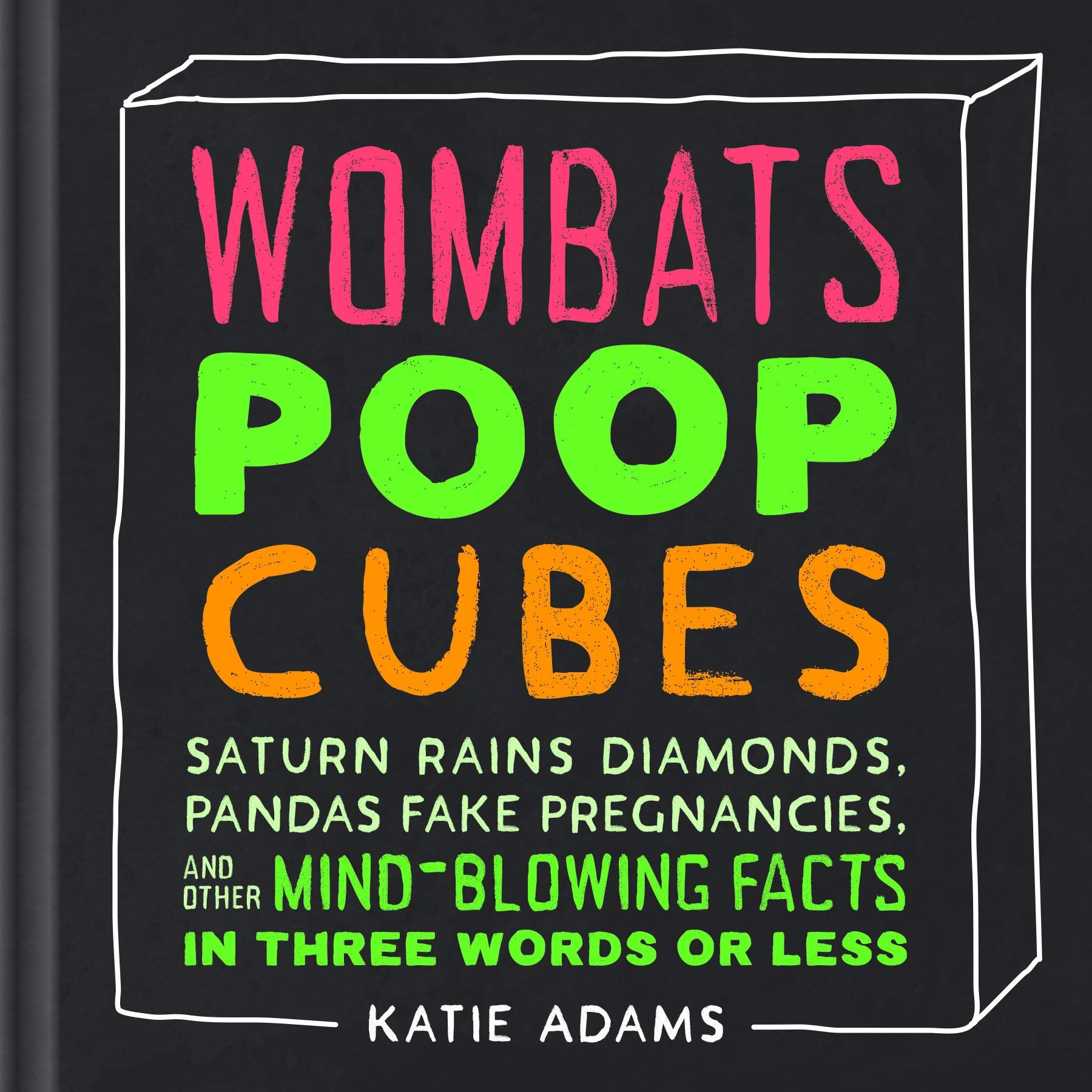 Wombats Poop Cubes: Saturn Rains Diamonds, Pandas Fake Pregnancies, and Other Mind-Blowing Facts in Three Words or Less Leisure & Fun
