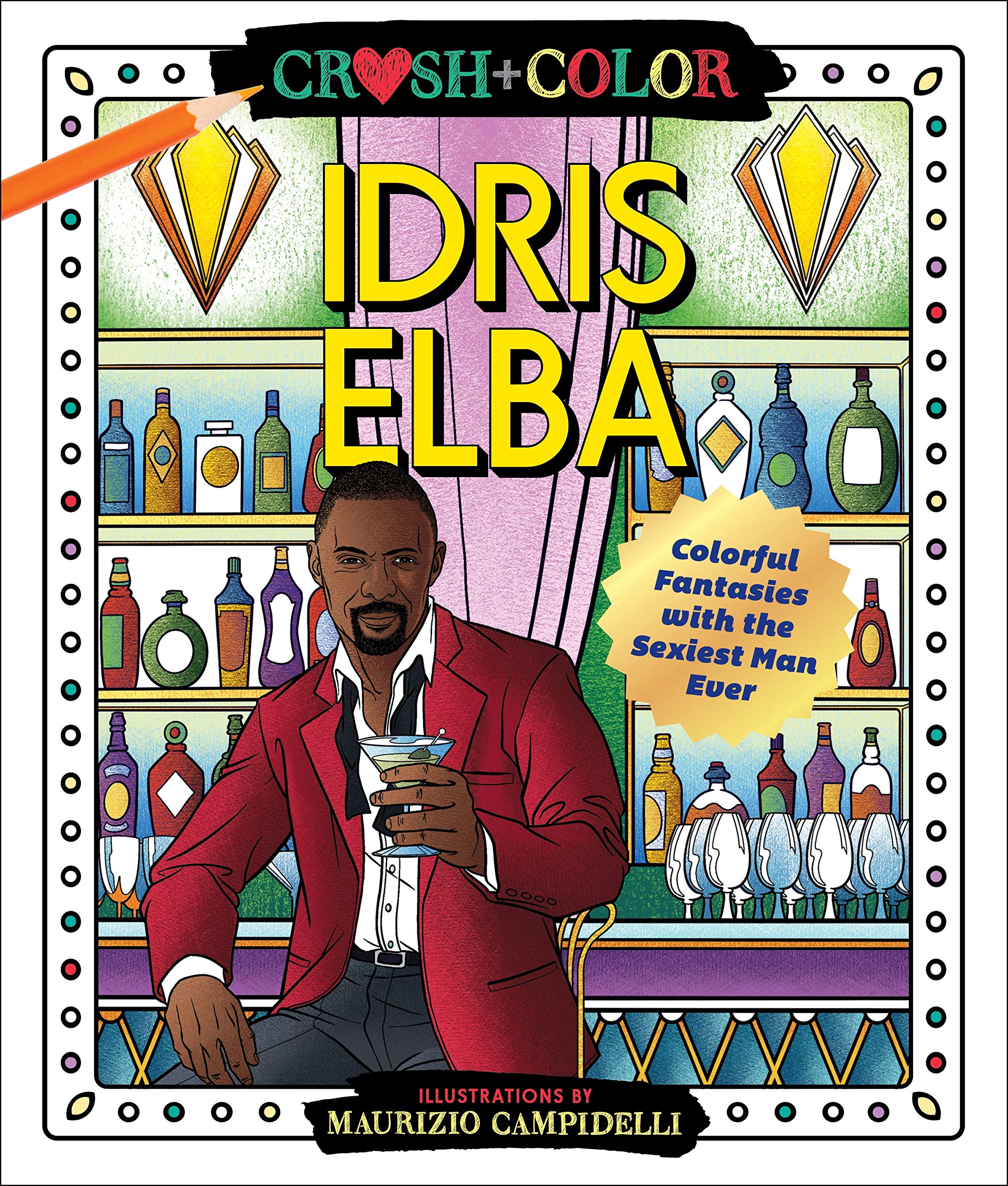Crush and Color: Idris Elba: Colorful Fantasies with the Sexiest Man Ever Hobbies & Crafts