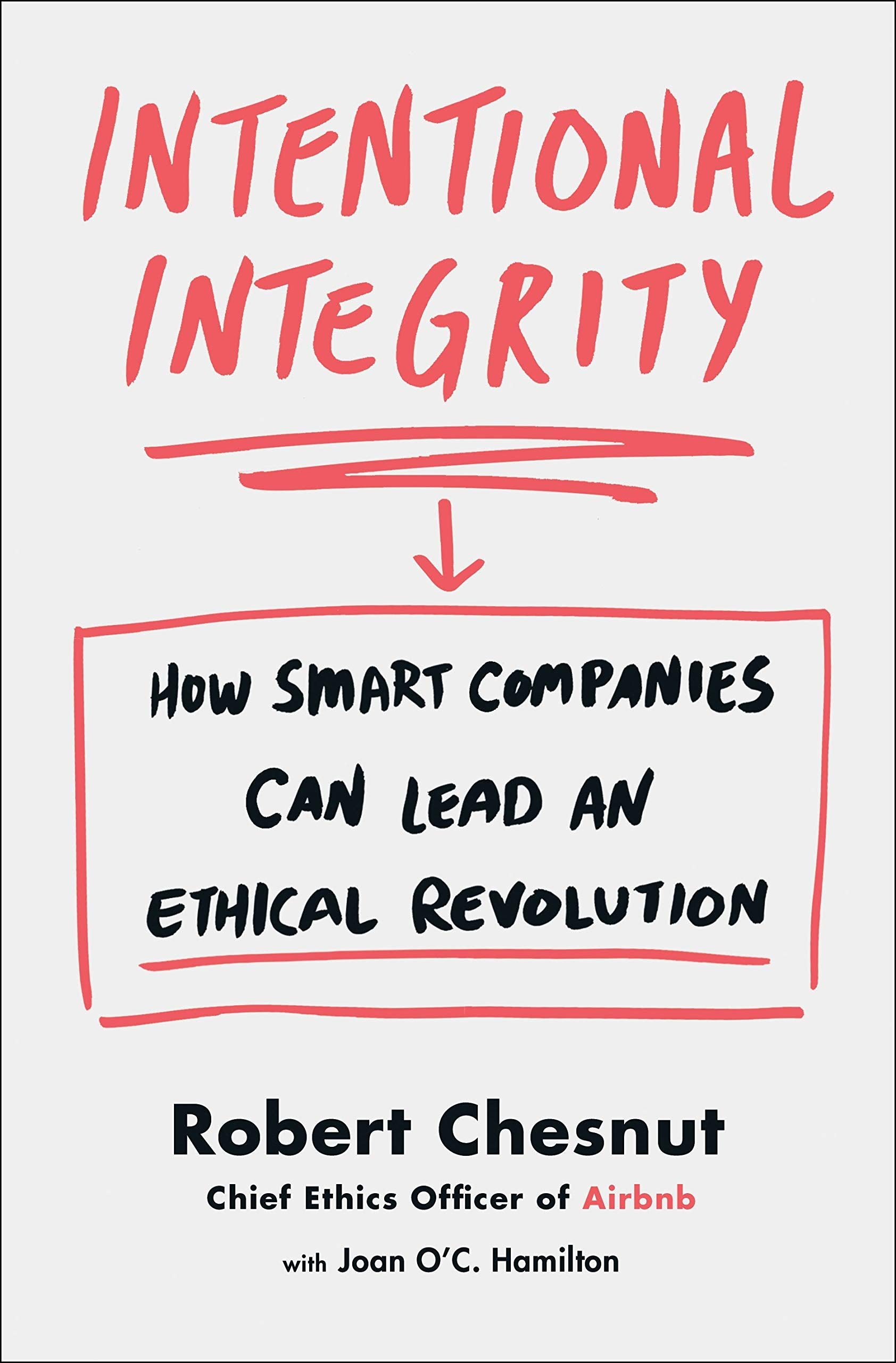 Intentional Integrity: How Smart Companies Can Lead an Ethical Revolution Law