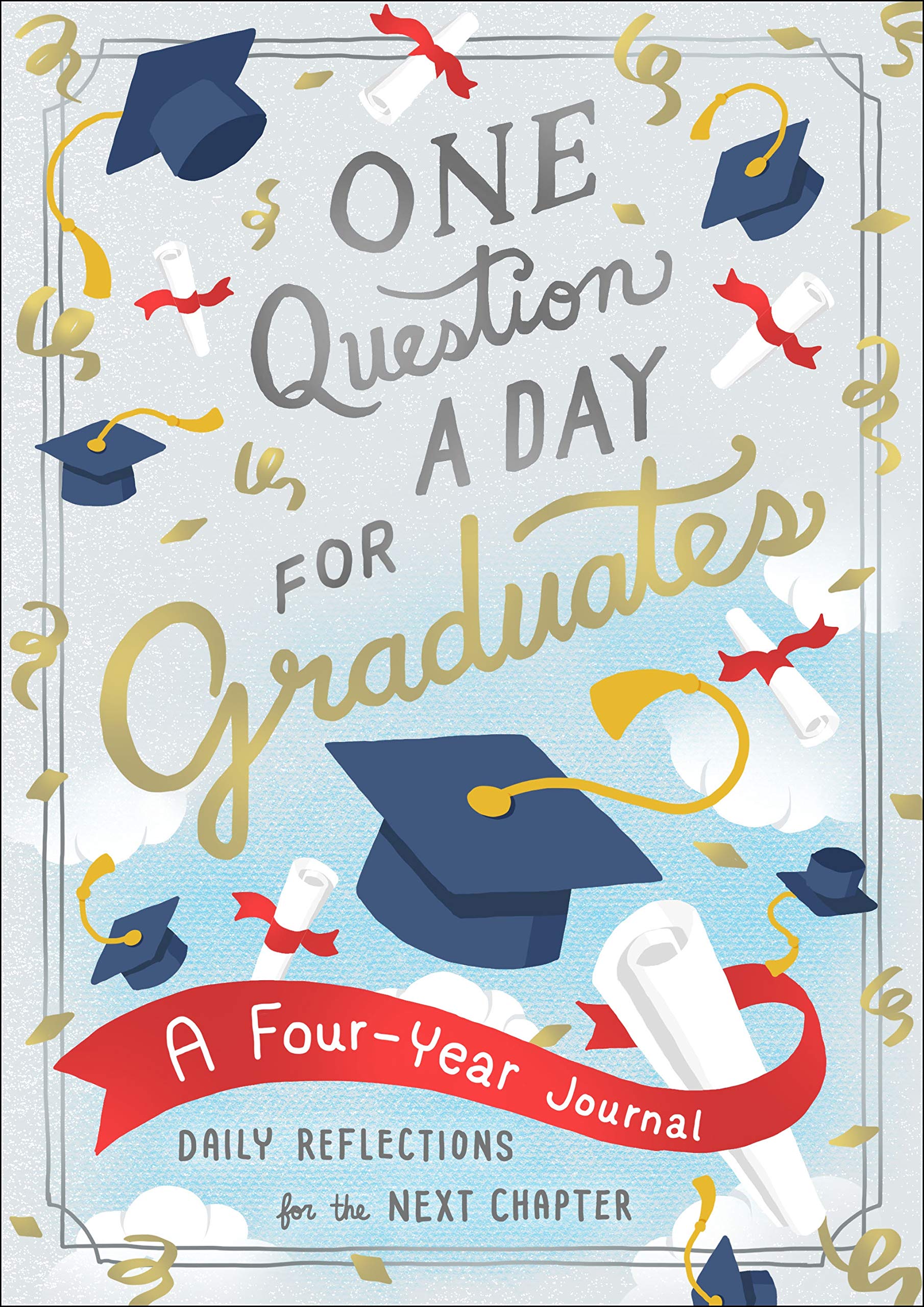 One Question a Day for Graduates: A Four-Year Journal: Daily Reflections for the Next Chapter Leisure, Home & Garden