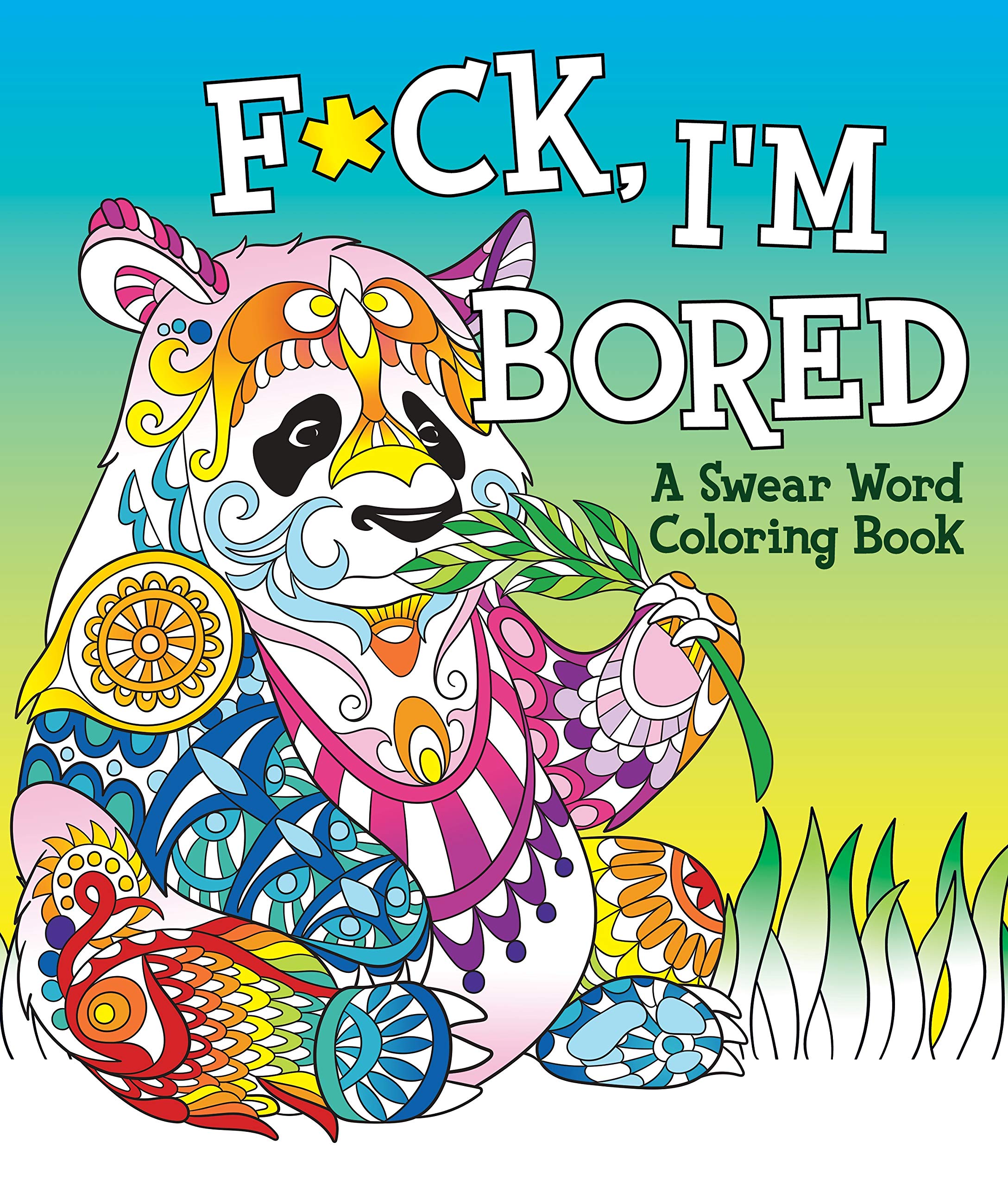 F*ck, I'm Bored: A Swear Word Coloring Book Hobbies & Crafts