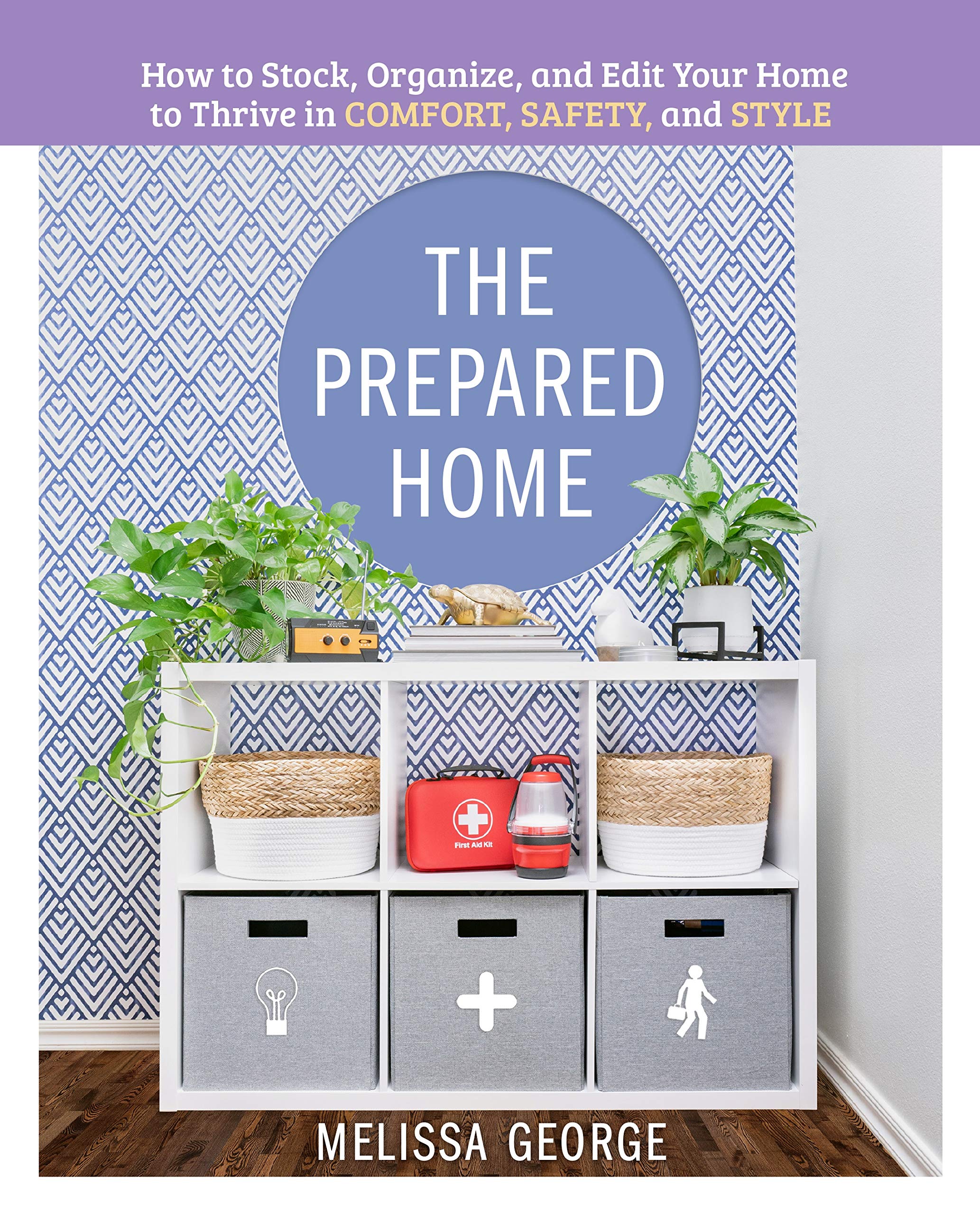 The Prepared Home: How to Stock, Organize, and Edit Your Home to Thrive in Comfort, Safety, and Style Hobbies & Crafts