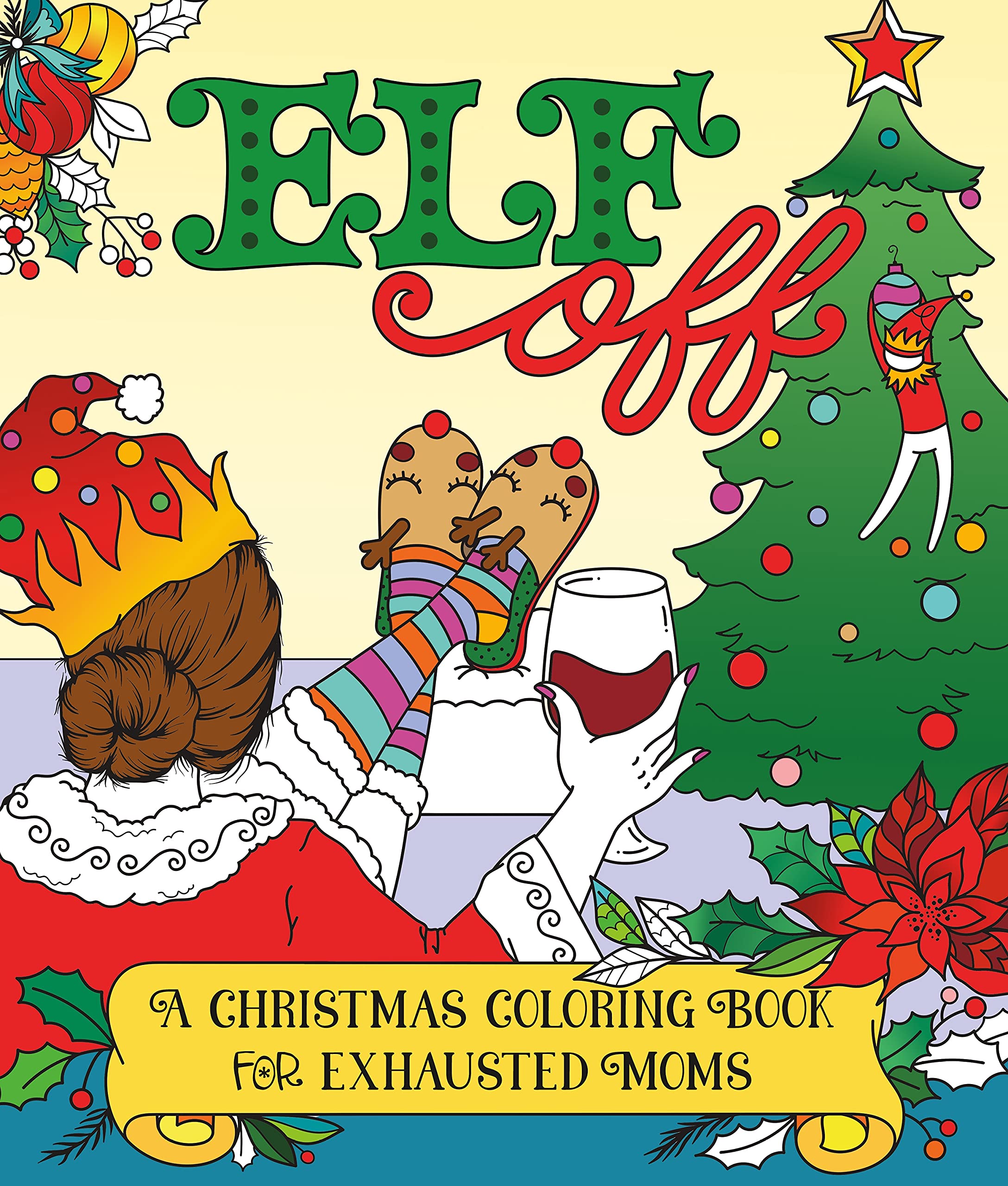 Elf Off: A Christmas Coloring Book for Exhausted Moms Hobbies & Crafts