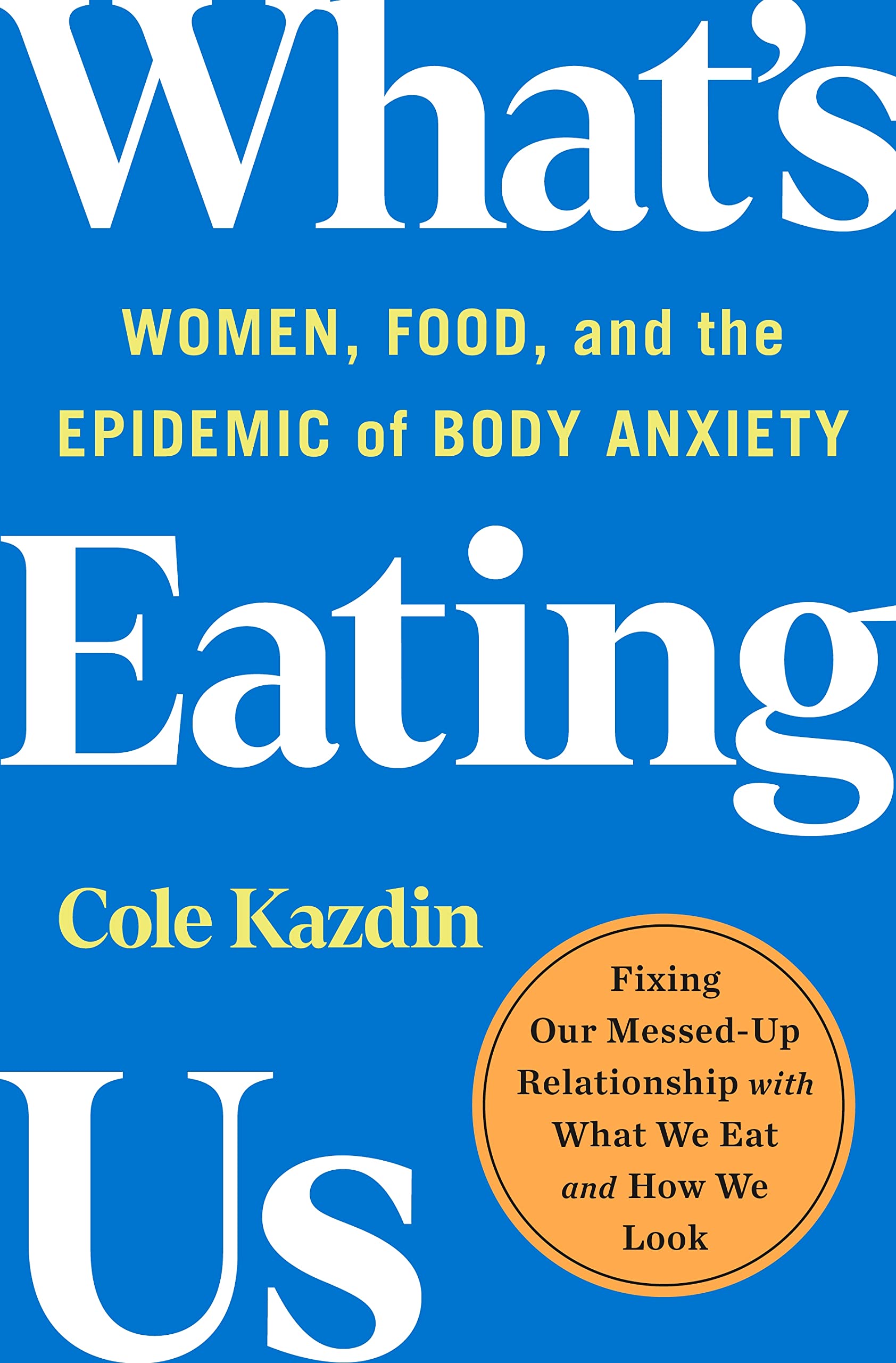 What's Eating Us: Women, Food, and the Epidemic of Body Anxiety Memories