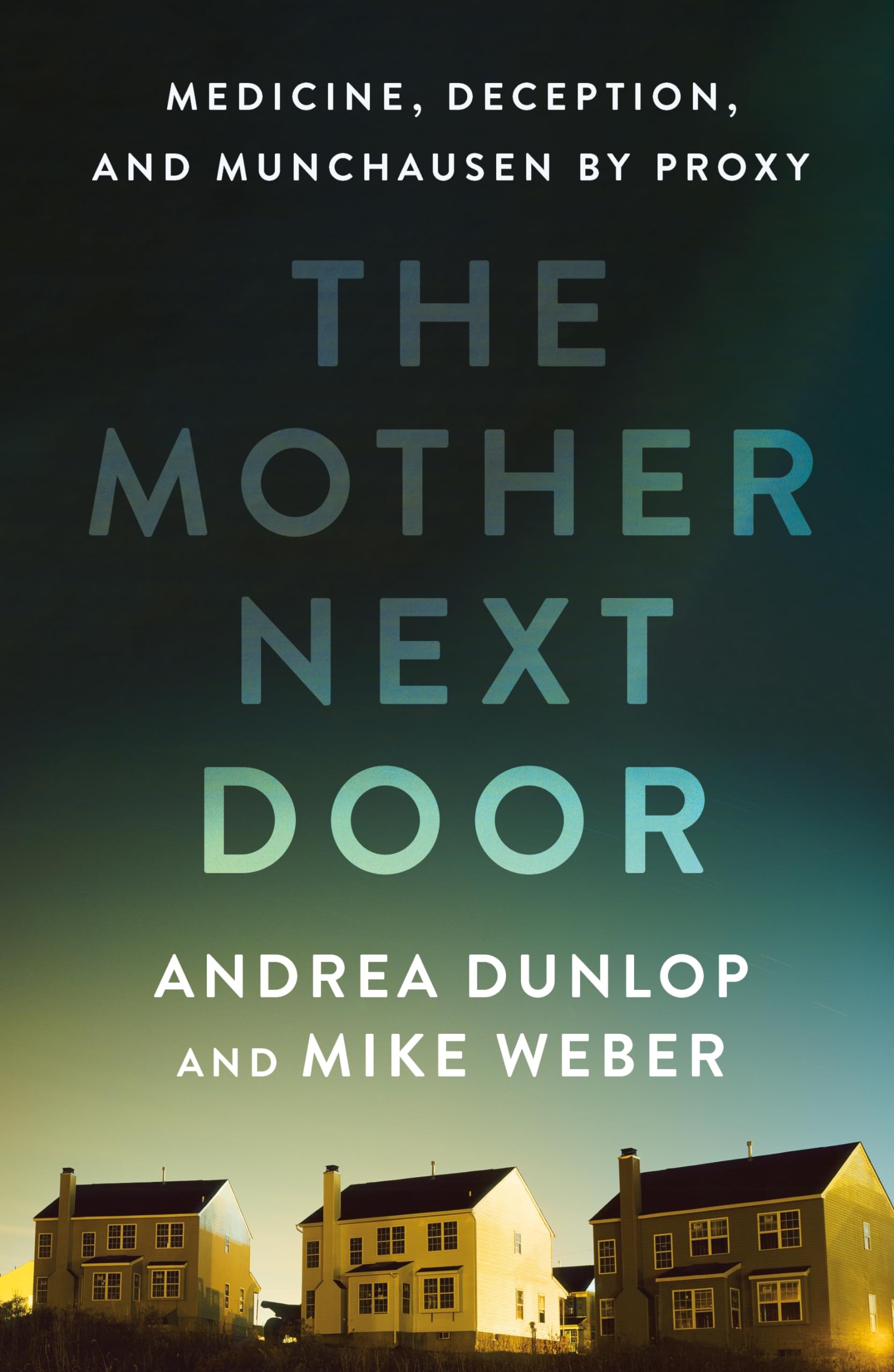 The Mother Next Door: Medicine, Deception, and Munchausen by Proxy Books