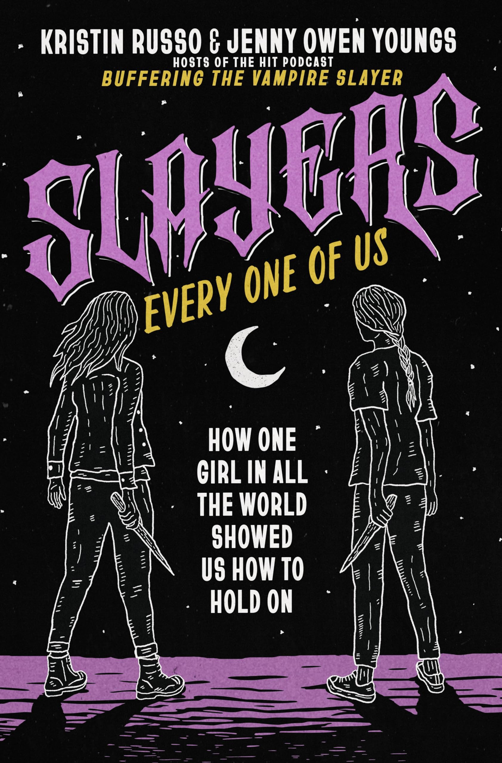 Slayers, Every One of Us: How One Girl in All the World Showed Us How to Hold on Politics & Society