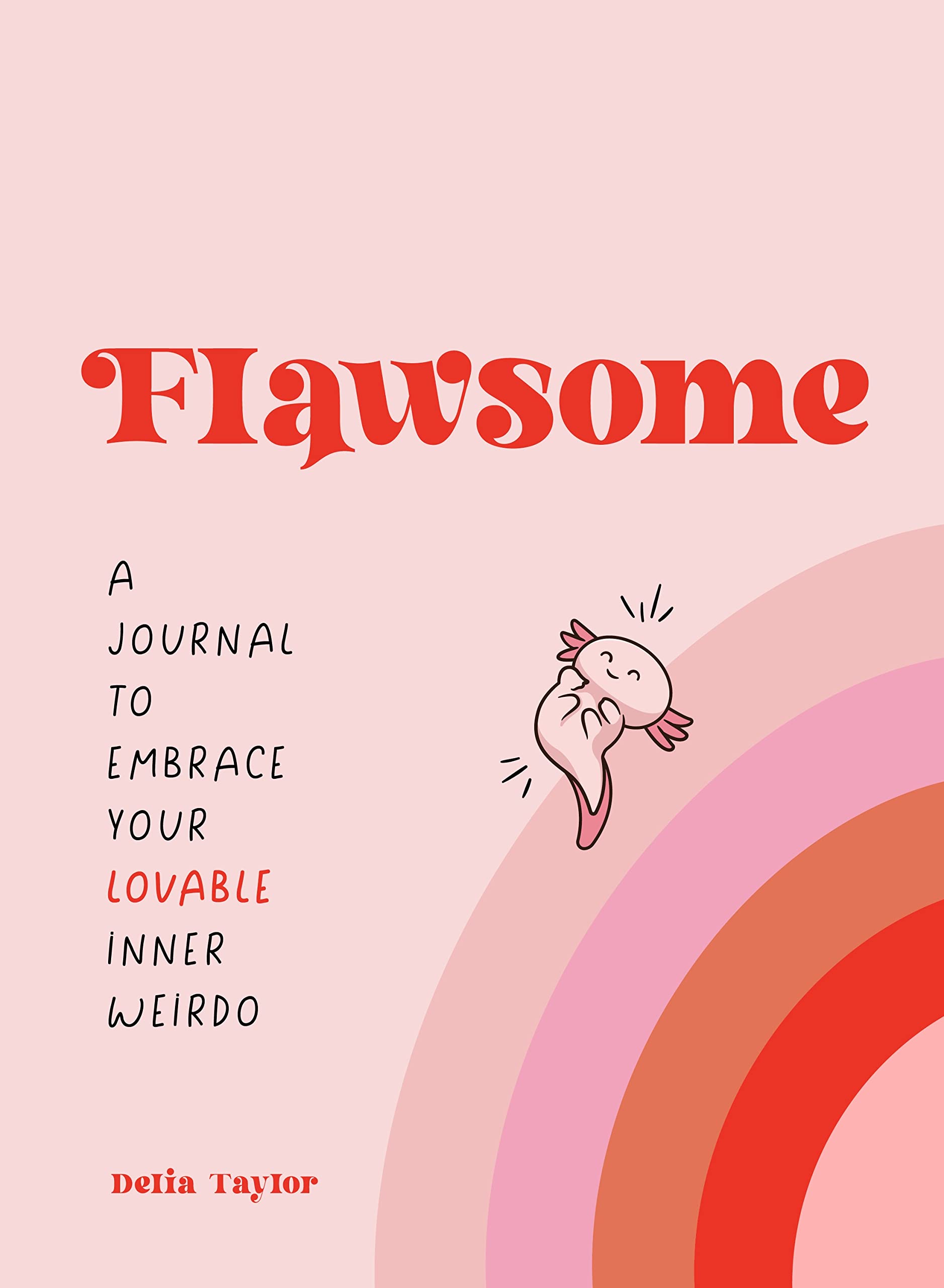 Flawsome: A Journal to Embrace Your Lovable Inner Weirdo Hobbies & Crafts
