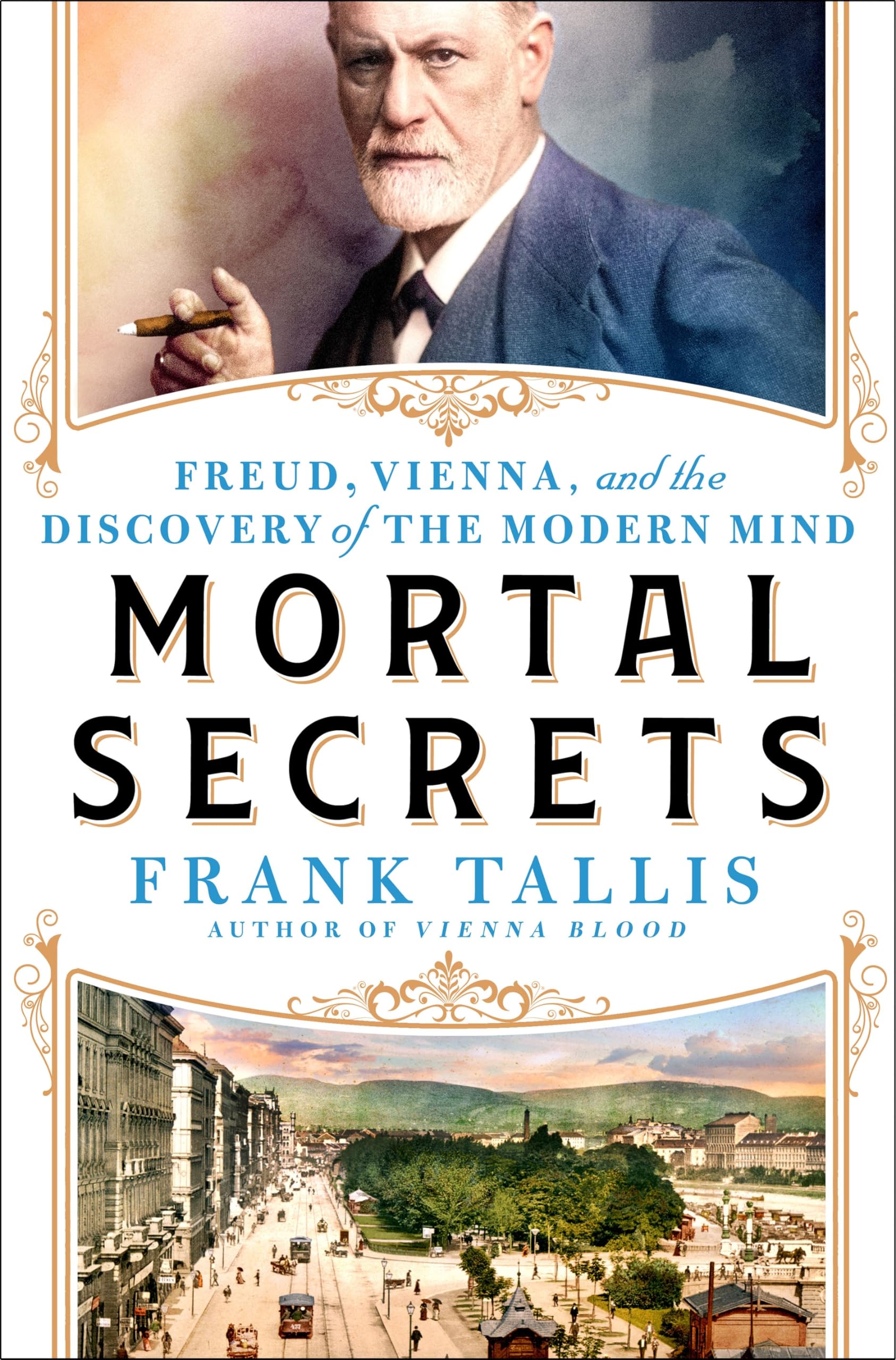 Mortal Secrets: Freud, Vienna, and the Discovery of the Modern Mind Politics & History