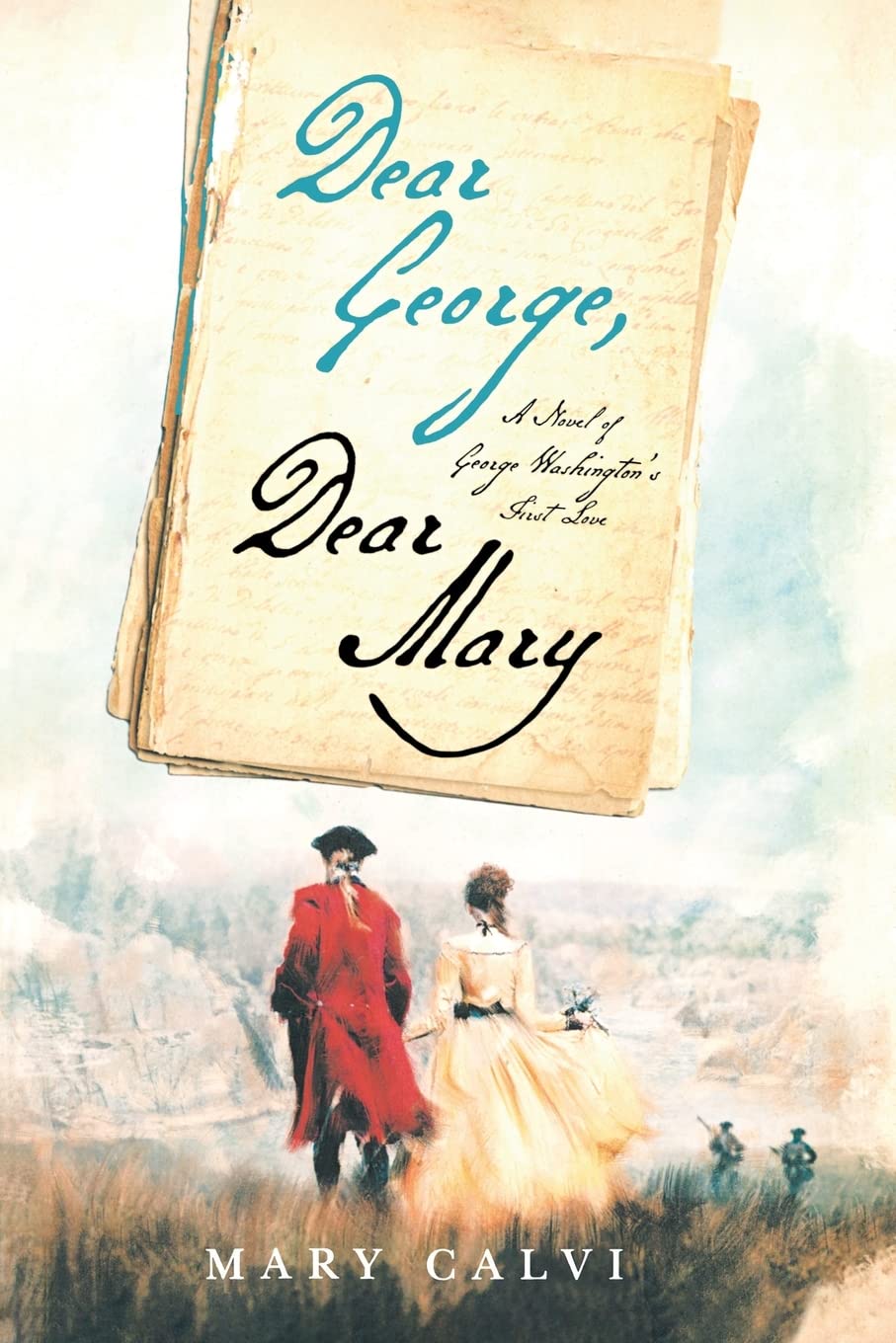 Dear George, Dear Mary: A Novel of George Washington's First Love Historical Fiction