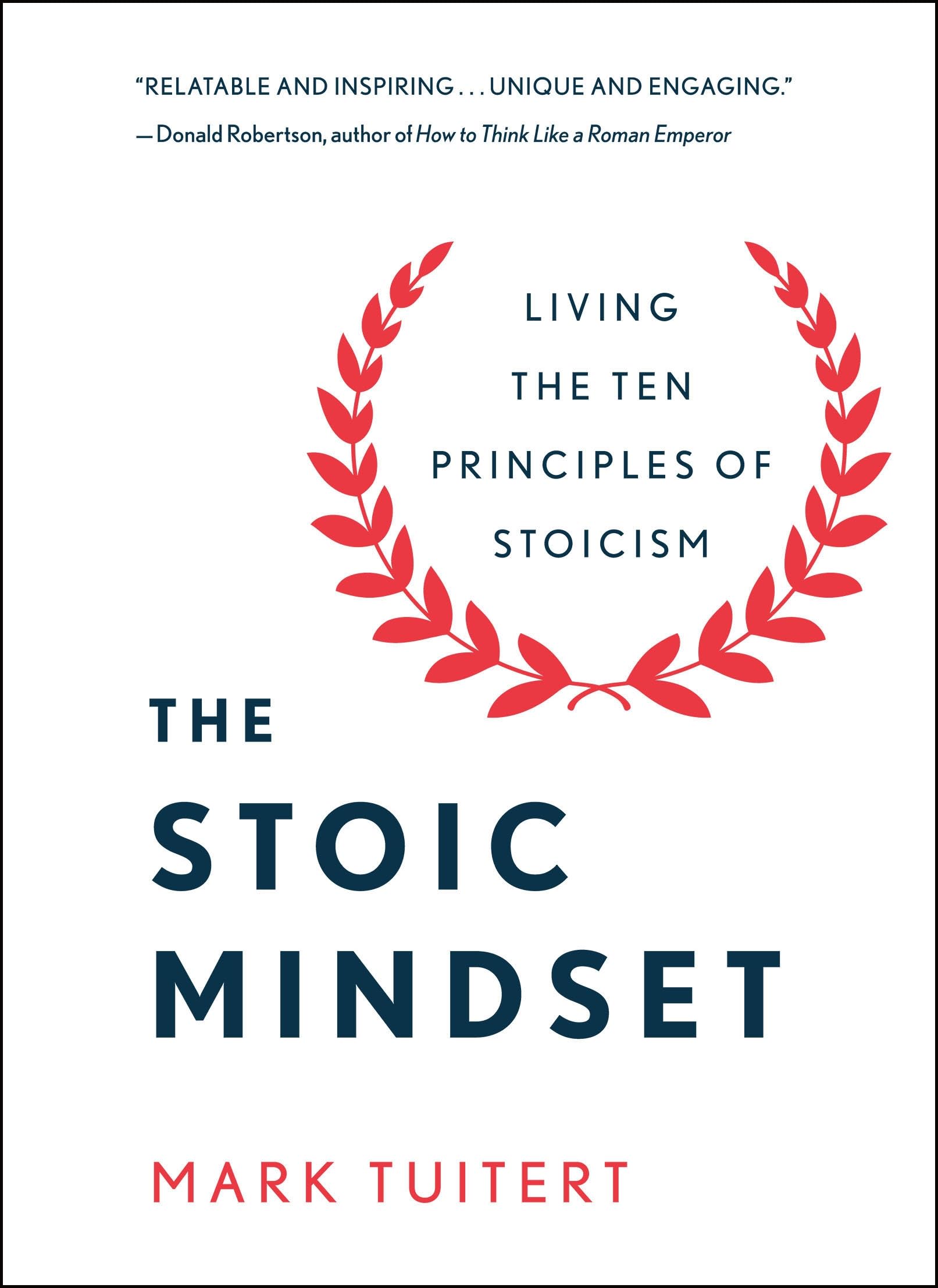 The Stoic Mindset: Living the Ten Principles of Stoicism book