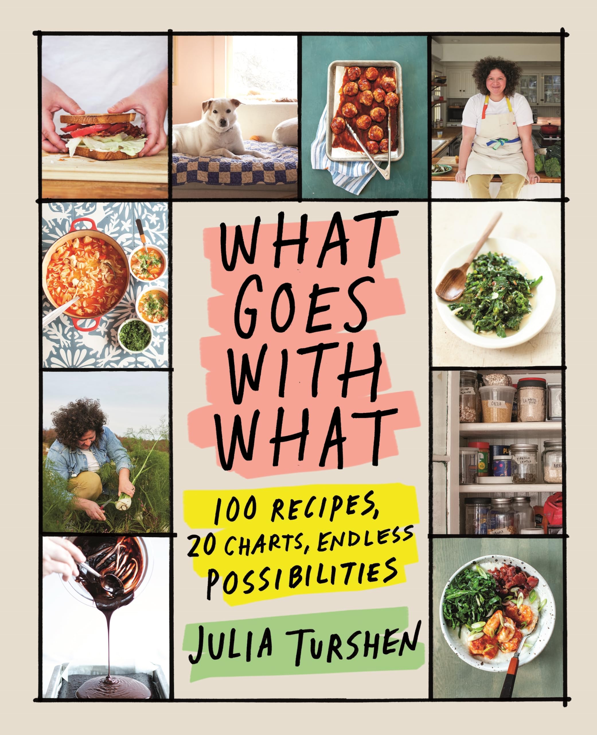What Goes With What: 100 Recipes, 20 Charts, Endless Possibilities book