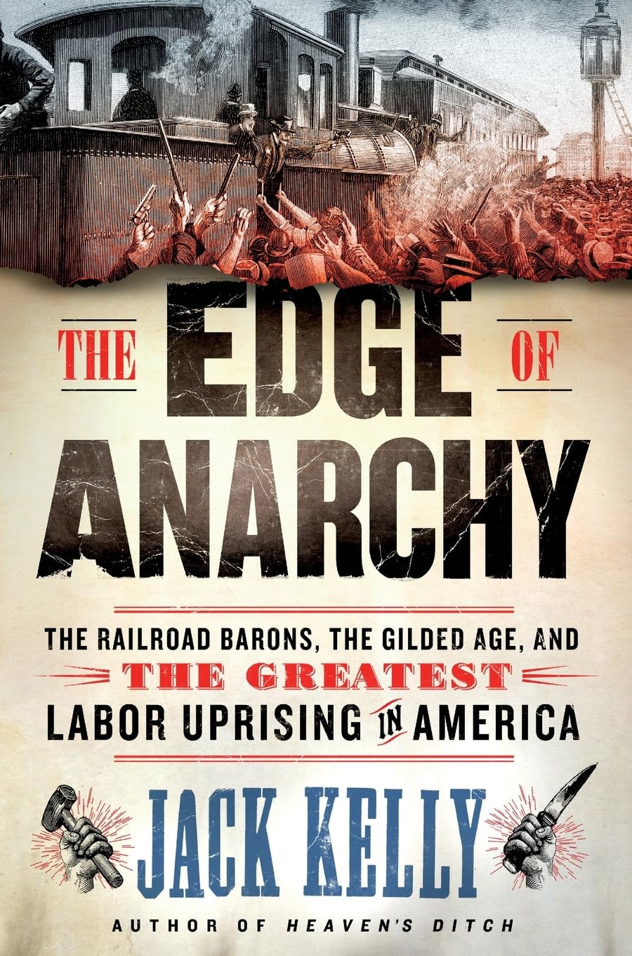 The Edge of Anarchy: The Railroad Barons, the Gilded Age, and the Greatest Labor Uprising in America Politics & History